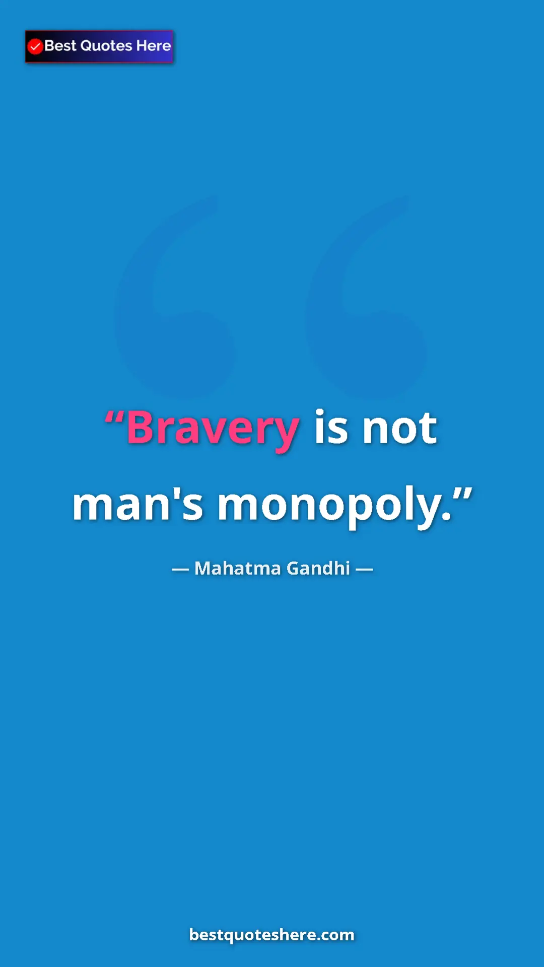 Pinterest quote poster by Mahatma Gandhi: "Bravery is not man's monopoly."