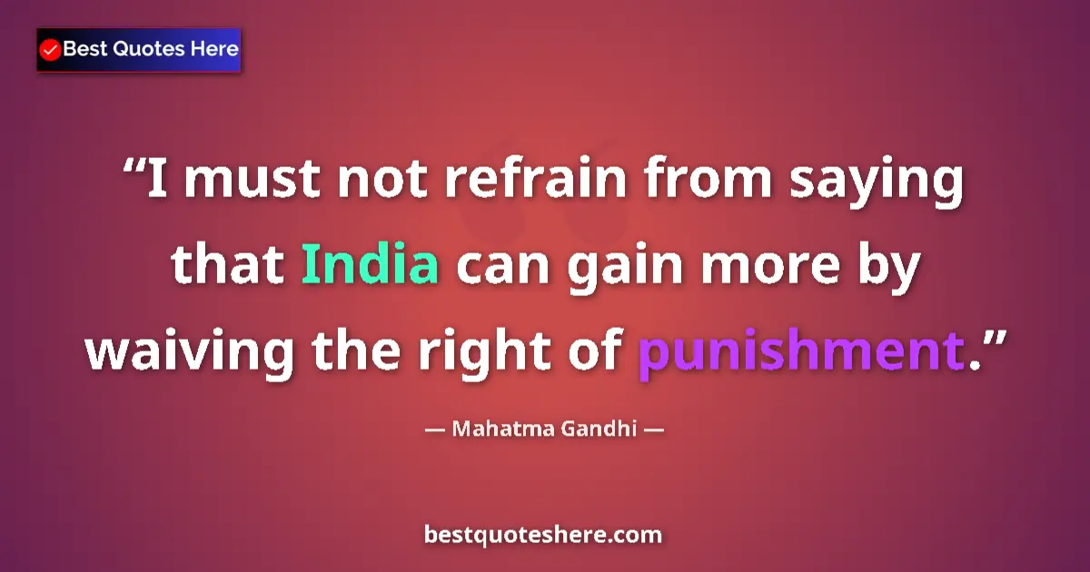Quote by Mahatma Gandhi: I must not refrain from saying that India can gain