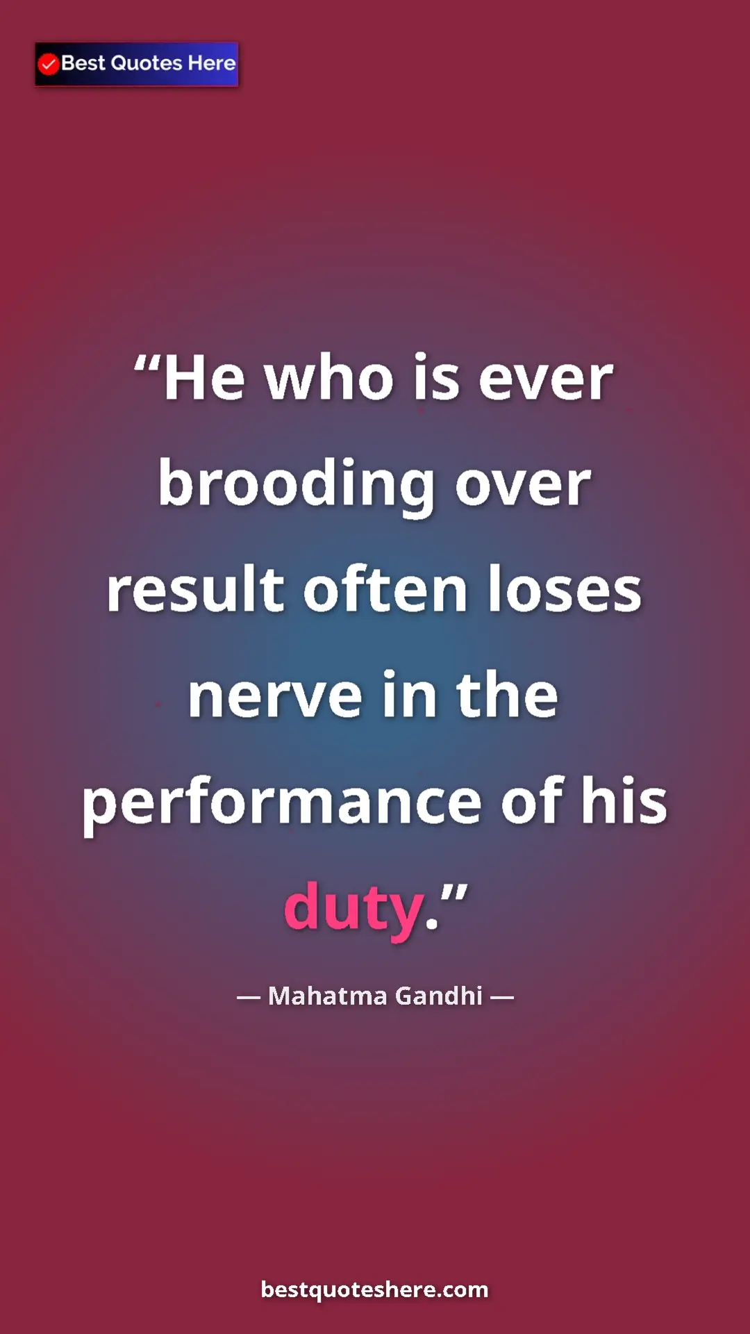 Pinterest quote poster by Mahatma Gandhi: "He who is ever brooding over result often loses nerve in..."