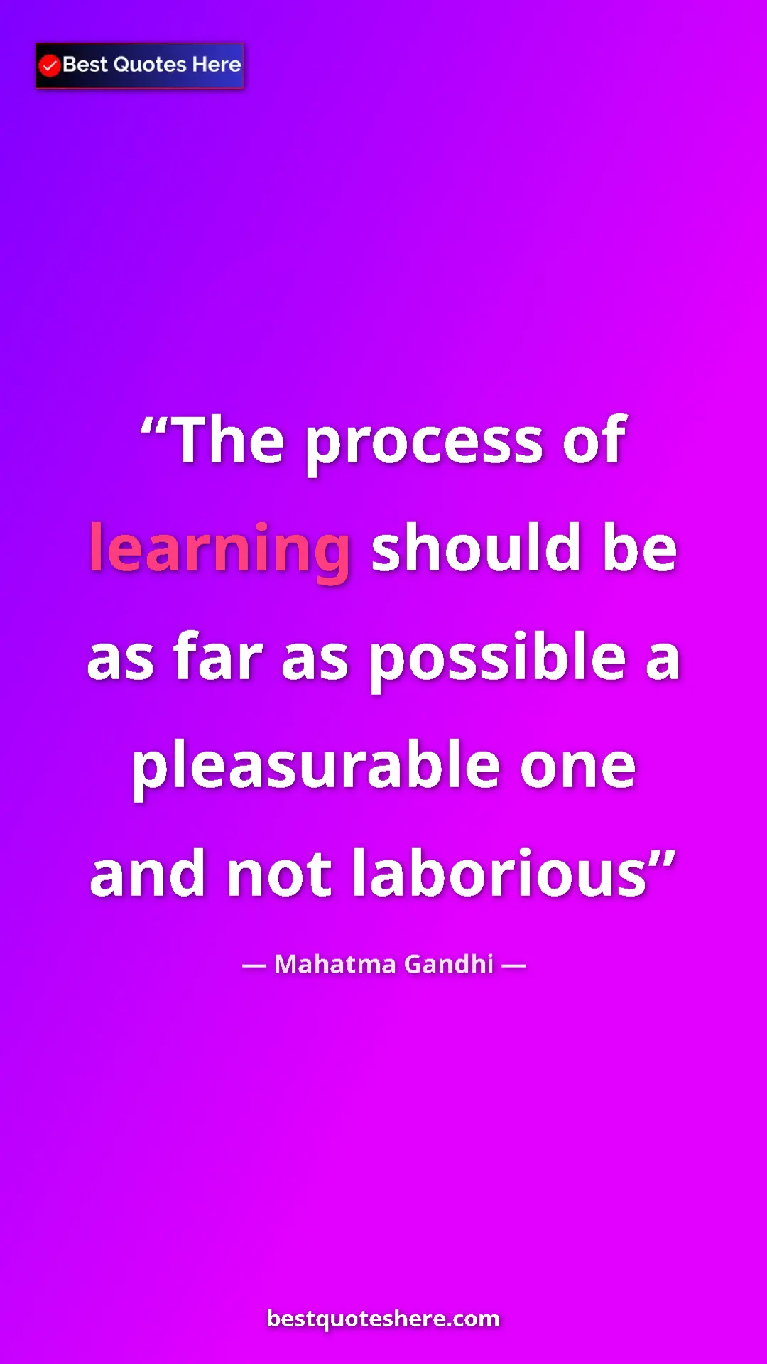 Pinterest quote poster by Mahatma Gandhi: "The process of learning should be as far as possible a..."