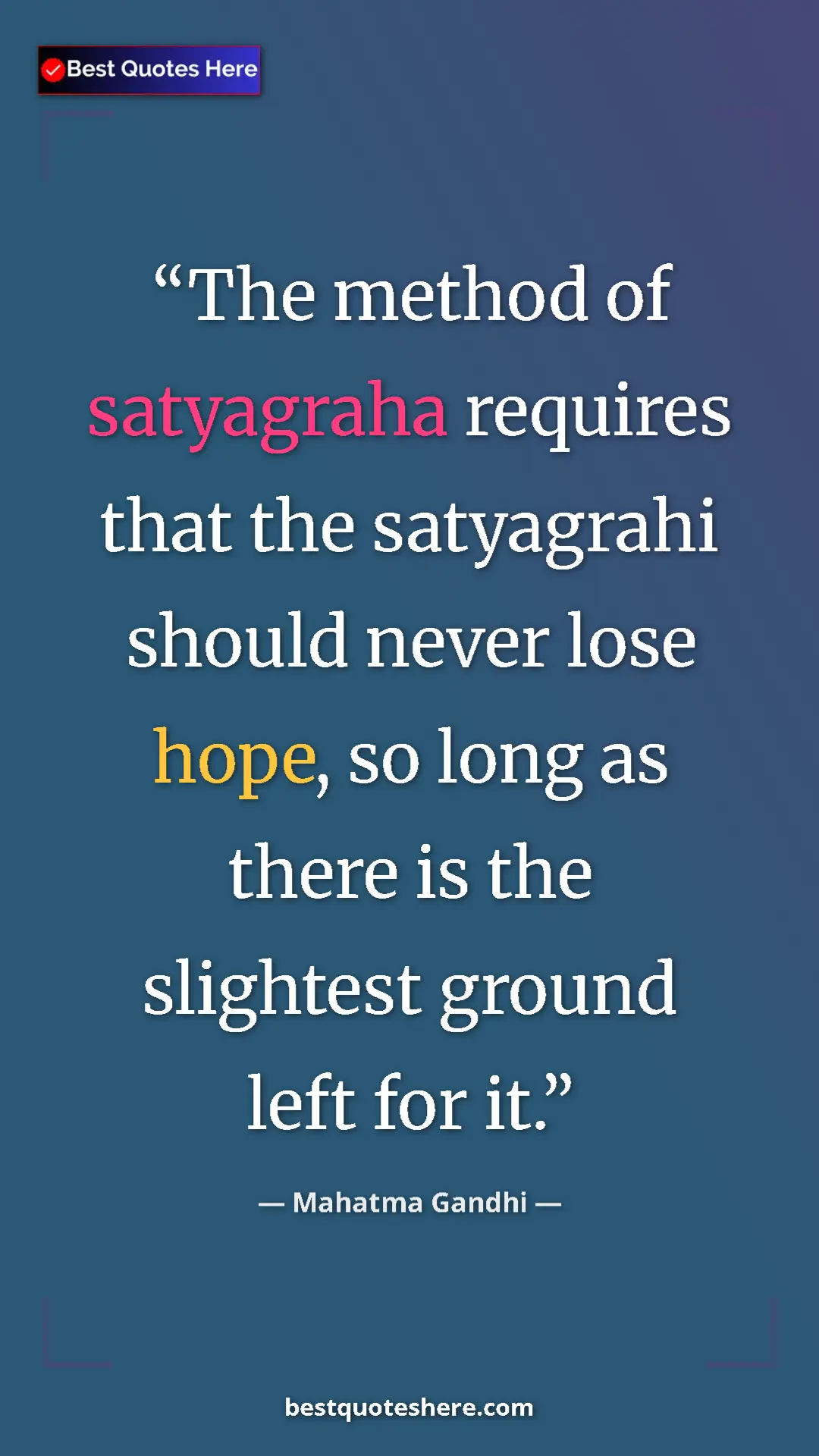 Pinterest quote poster by Mahatma Gandhi: "The method of satyagraha requires that the satyagrahi..."