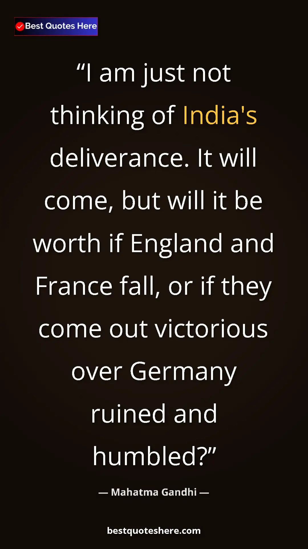 Pinterest quote poster by Mahatma Gandhi: "I am just not thinking of India's deliverance. It will..."