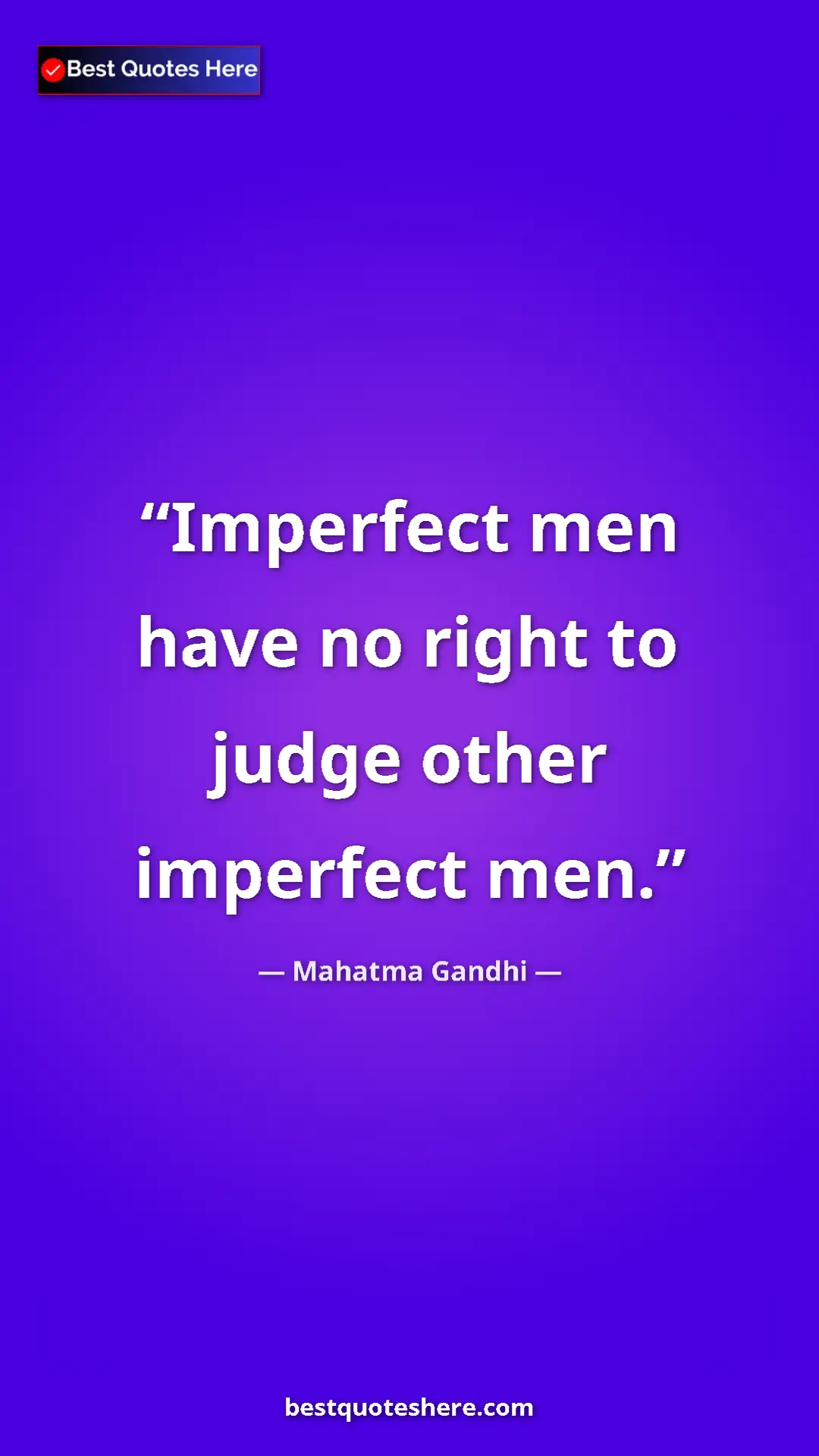 Pinterest quote poster by Mahatma Gandhi: "Imperfect men have no right to judge other imperfect men."