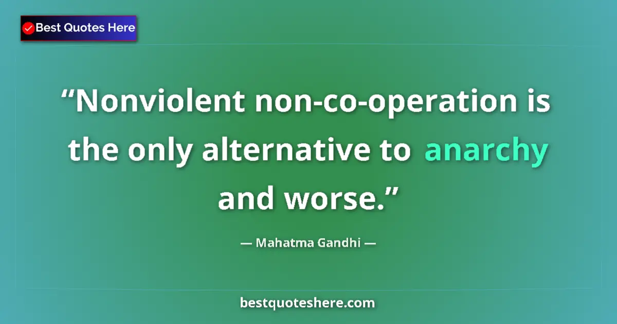 Quote by Mahatma Gandhi: Nonviolent non-co-operation is the only alternativ