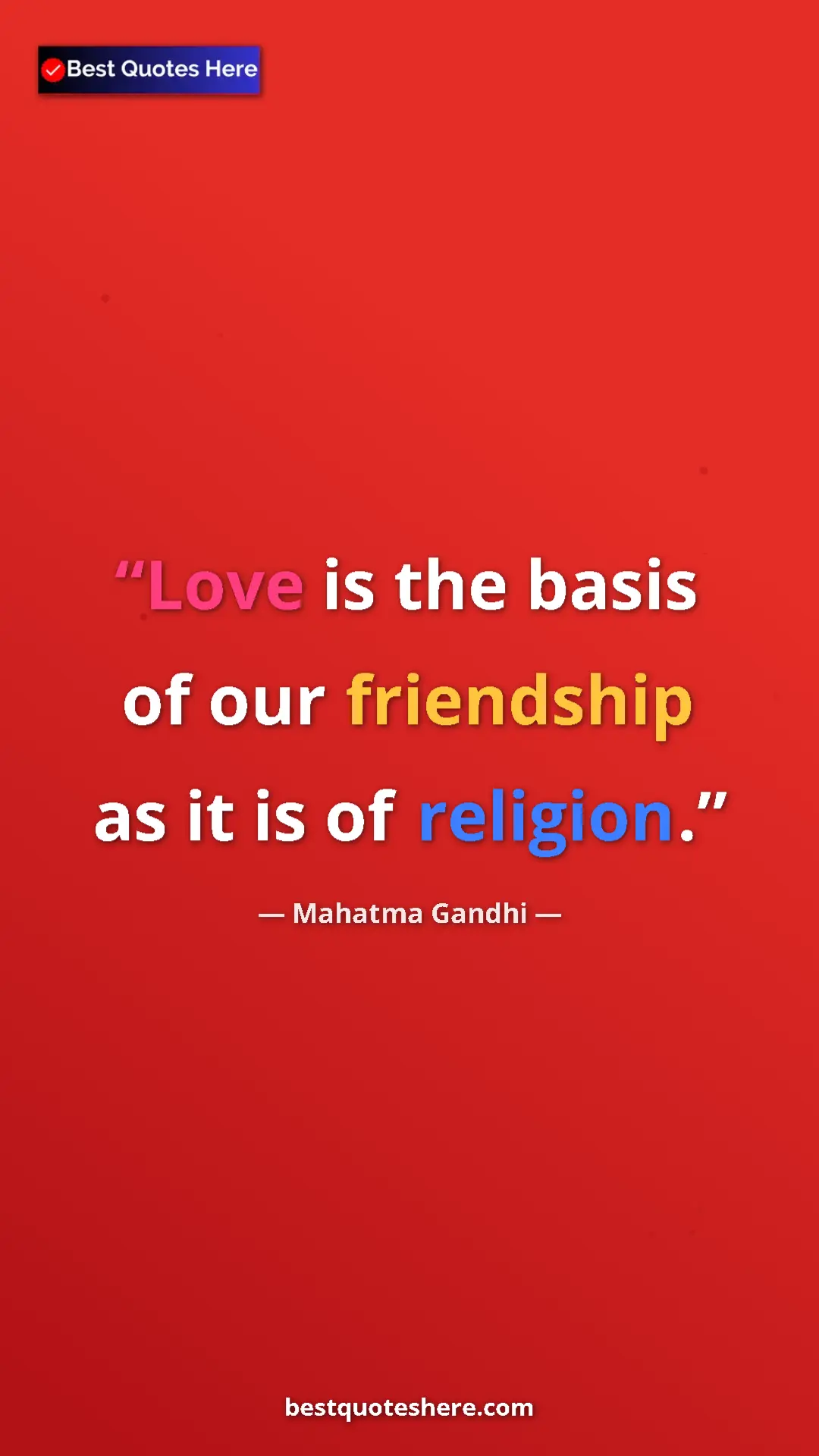 Pinterest quote poster by Mahatma Gandhi: "Love is the basis of our friendship as it is of religion."