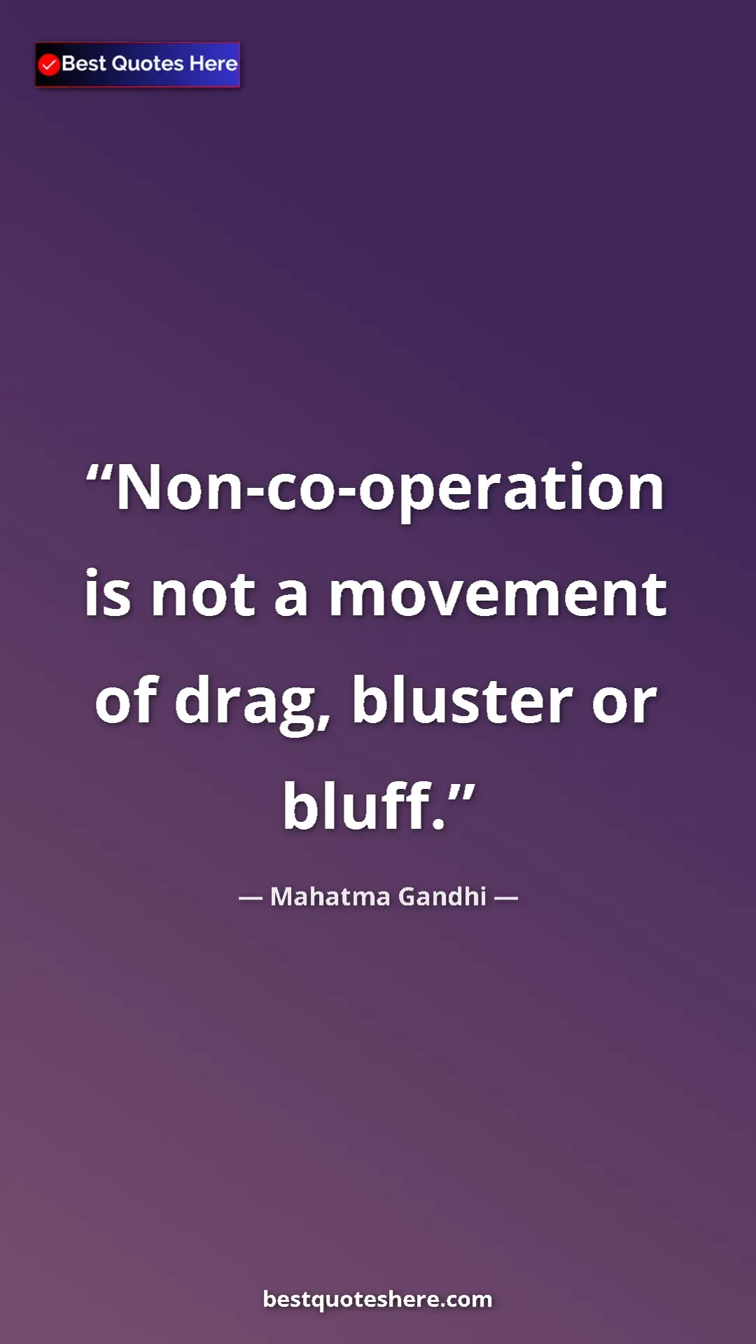 Pinterest quote poster by Mahatma Gandhi: "Non-co-operation is not a movement of drag, bluster or..."