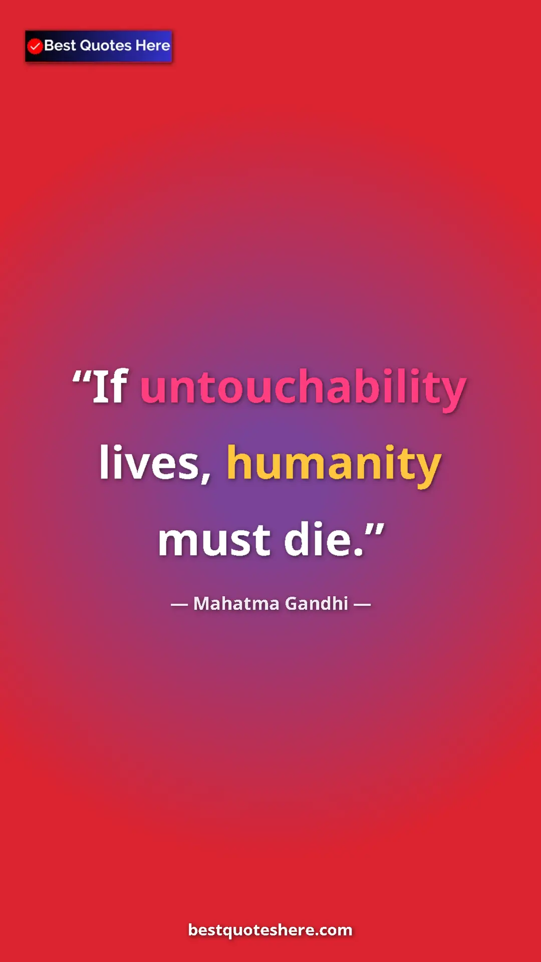 Pinterest quote poster by Mahatma Gandhi: "If untouchability lives, humanity must die."