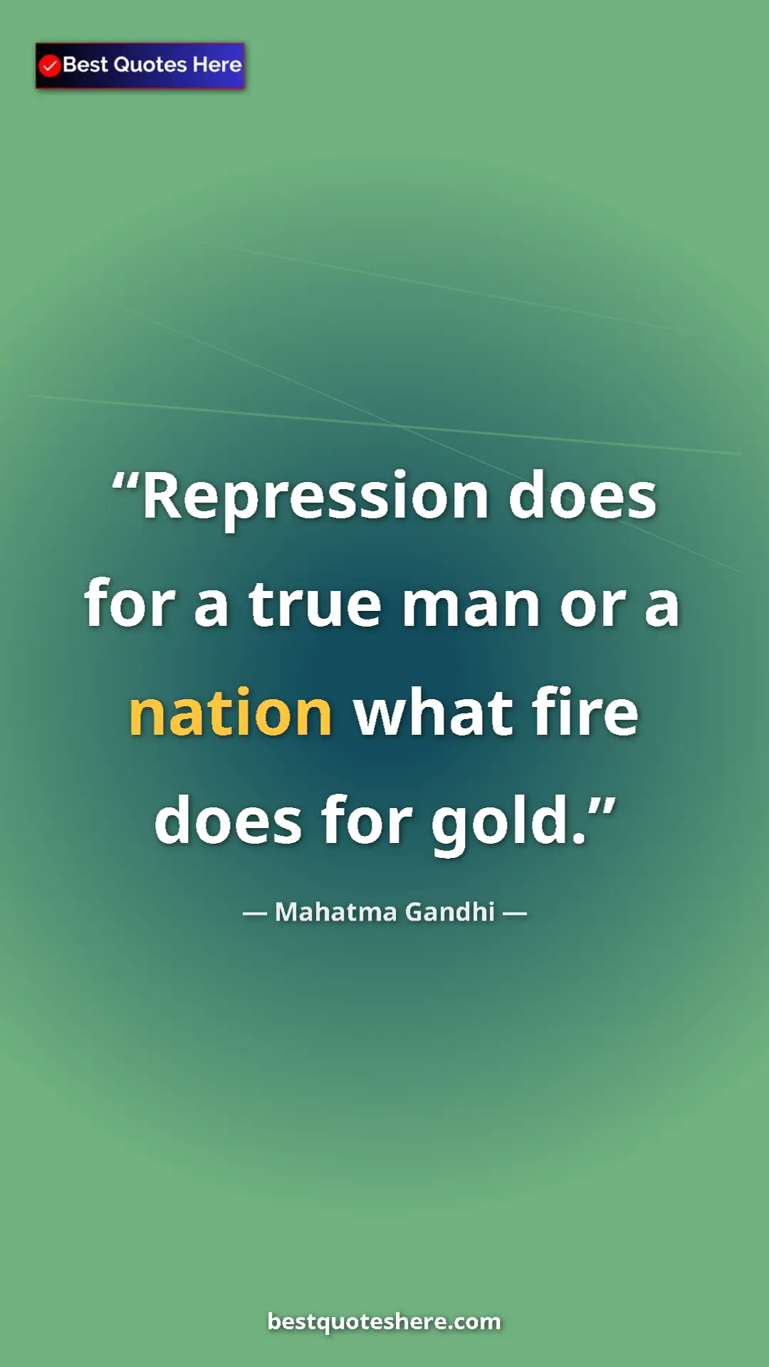 Pinterest quote poster by Mahatma Gandhi: "Repression does for a true man or a nation what fire does..."