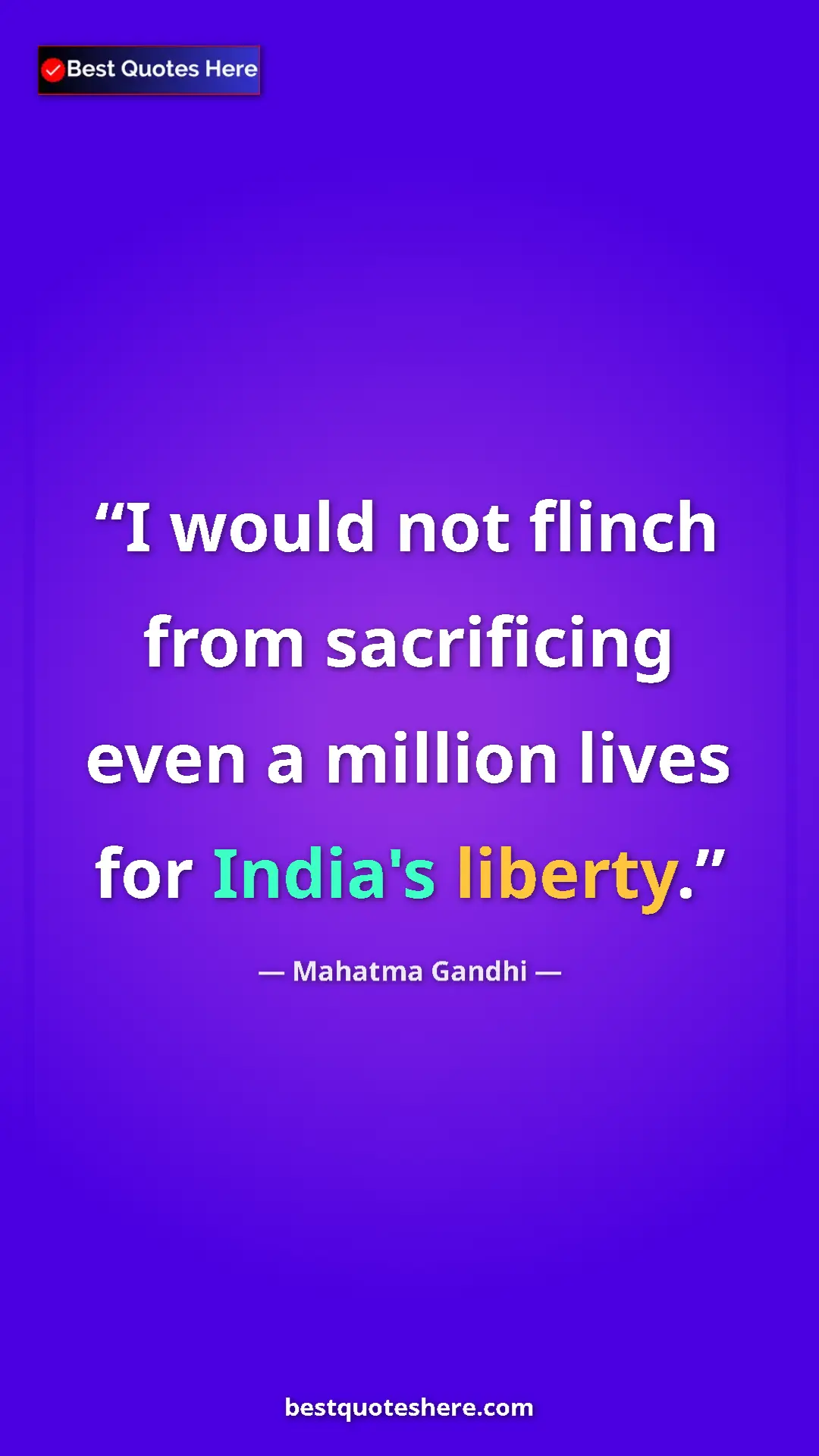 Mahatma Gandhi Quote Card: "I would not flinch from sacrificing even a million lives..." Pinterest quote poster by Mahatma Gandhi: "I would not flinch from sacrificing even a million lives..."