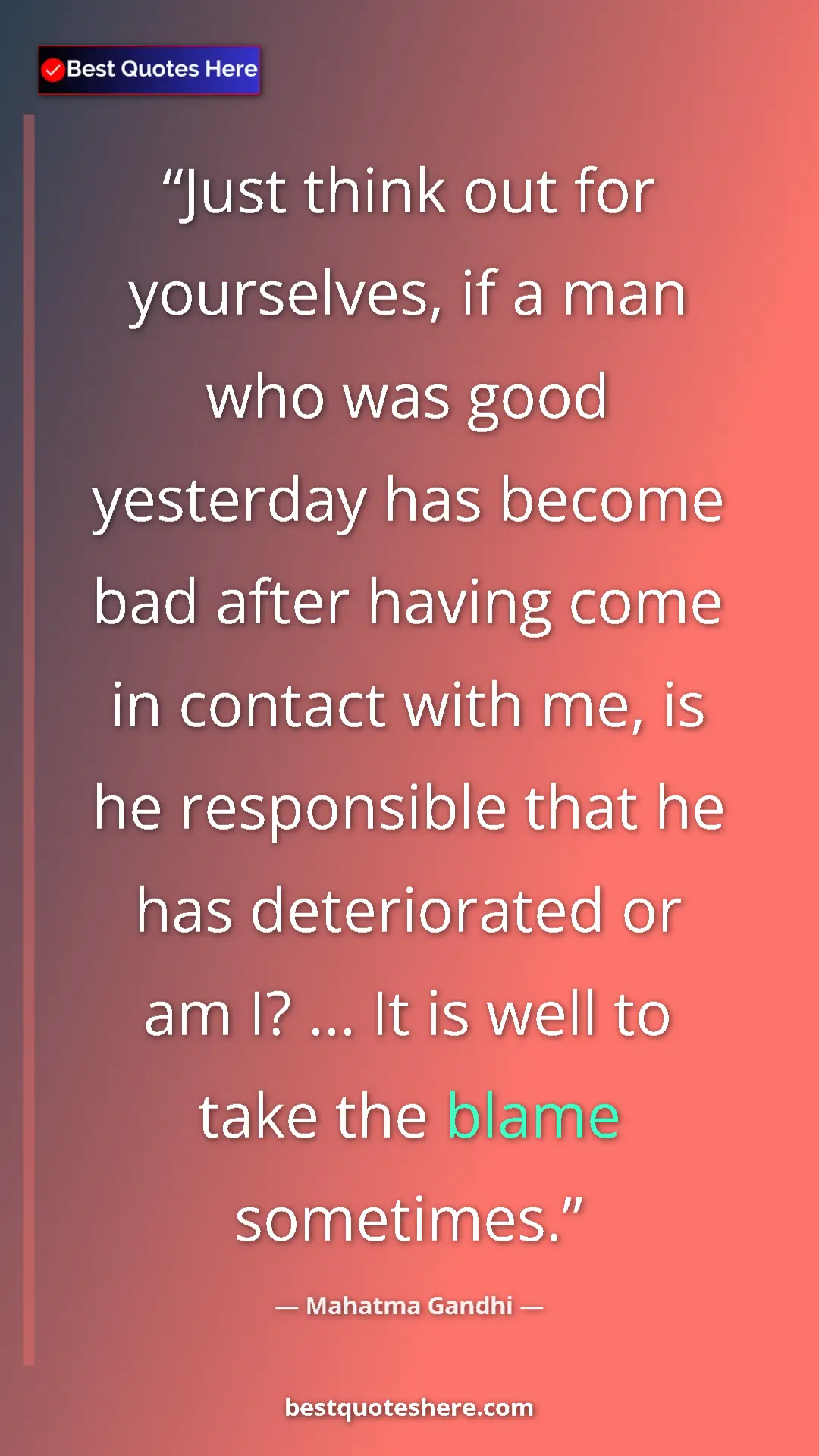 Pinterest quote poster by Mahatma Gandhi: "Just think out for yourselves, if a man who was good..."