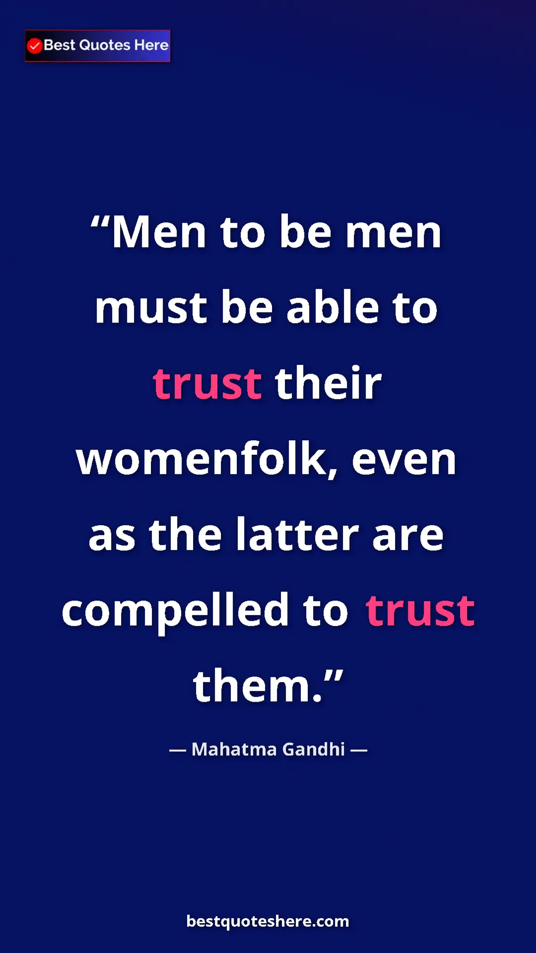 Pinterest quote poster by Mahatma Gandhi: "Men to be men must be able to trust their womenfolk, even..."