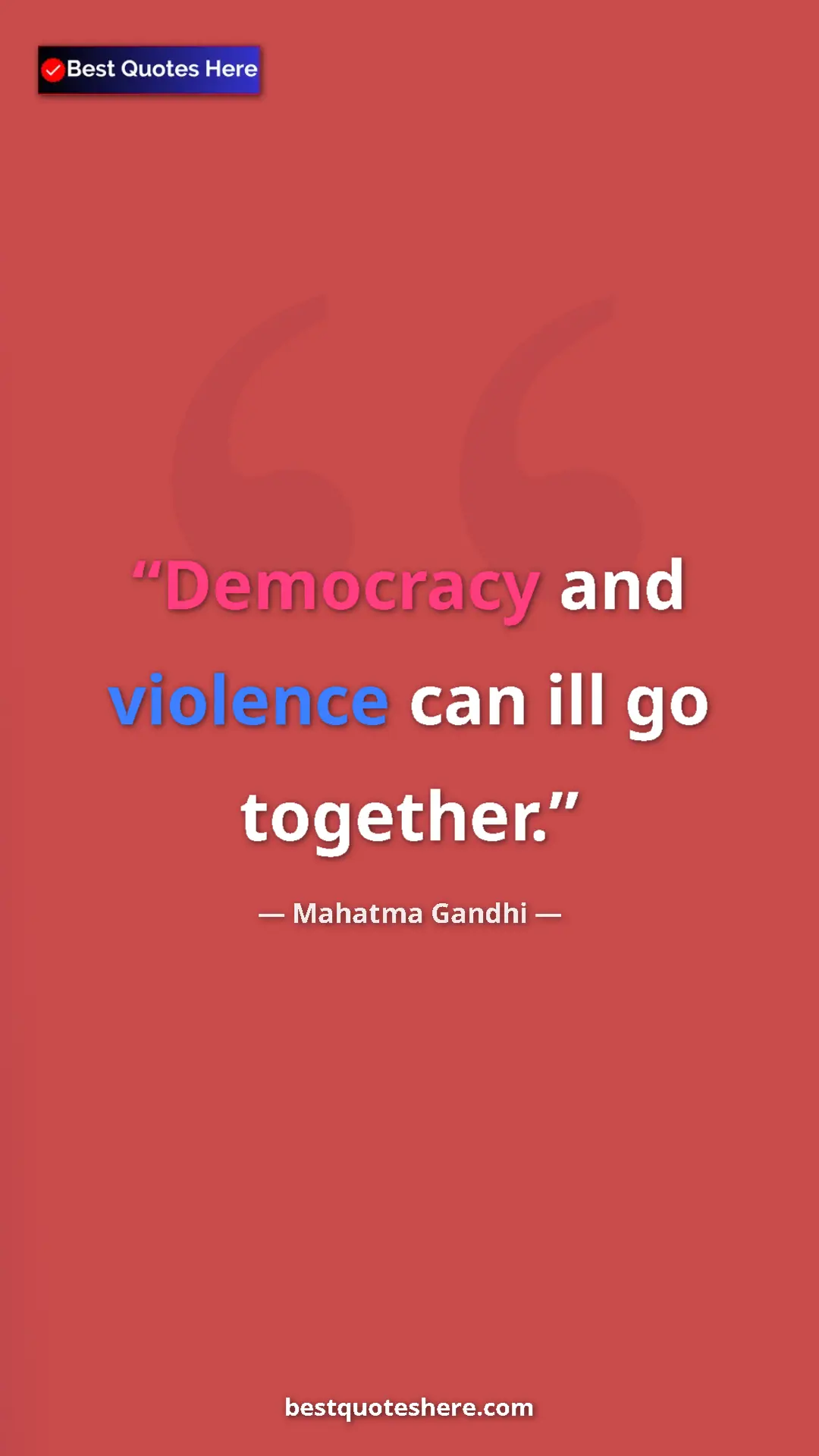 Mahatma Gandhi Quote Card: "Democracy and violence can ill go together." Pinterest quote poster by Mahatma Gandhi: "Democracy and violence can ill go together."