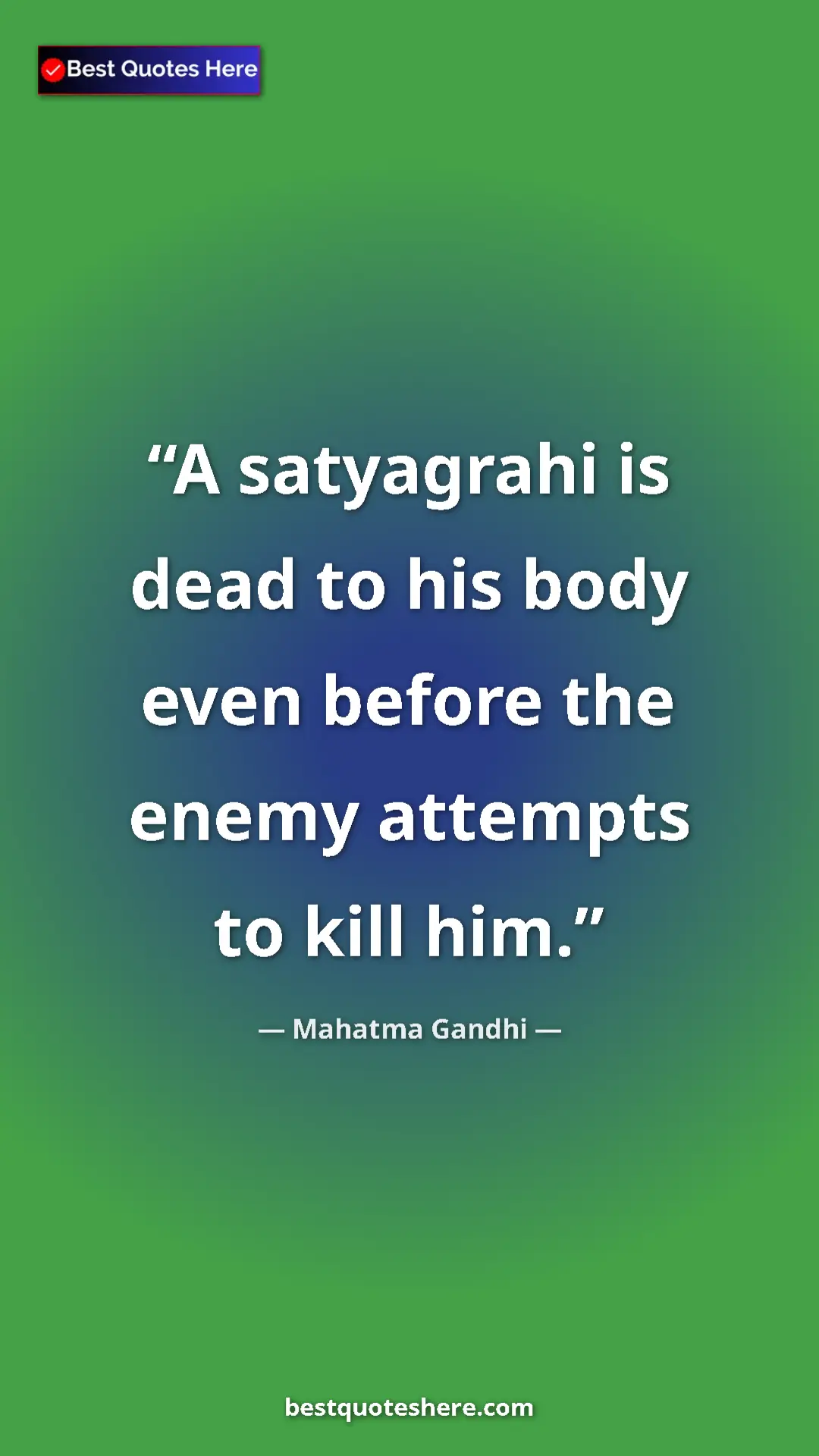 Pinterest quote poster by Mahatma Gandhi: "A satyagrahi is dead to his body even before the enemy..."
