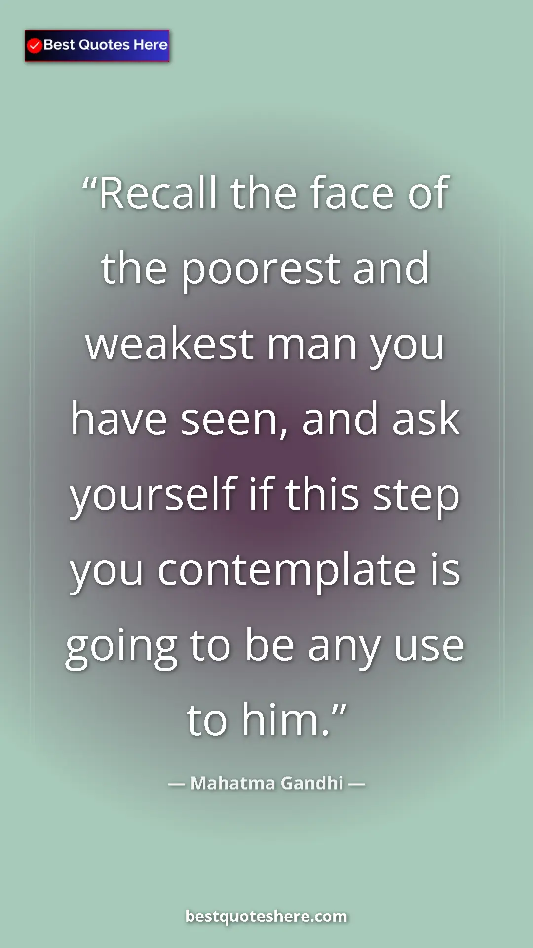 Pinterest quote poster by Mahatma Gandhi: "Recall the face of the poorest and weakest man you have..."
