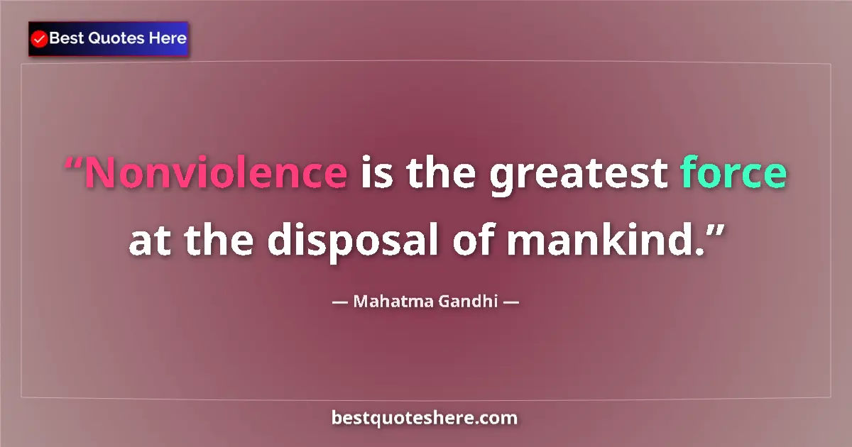 Quote by Mahatma Gandhi: Nonviolence is the greatest force at the disposal