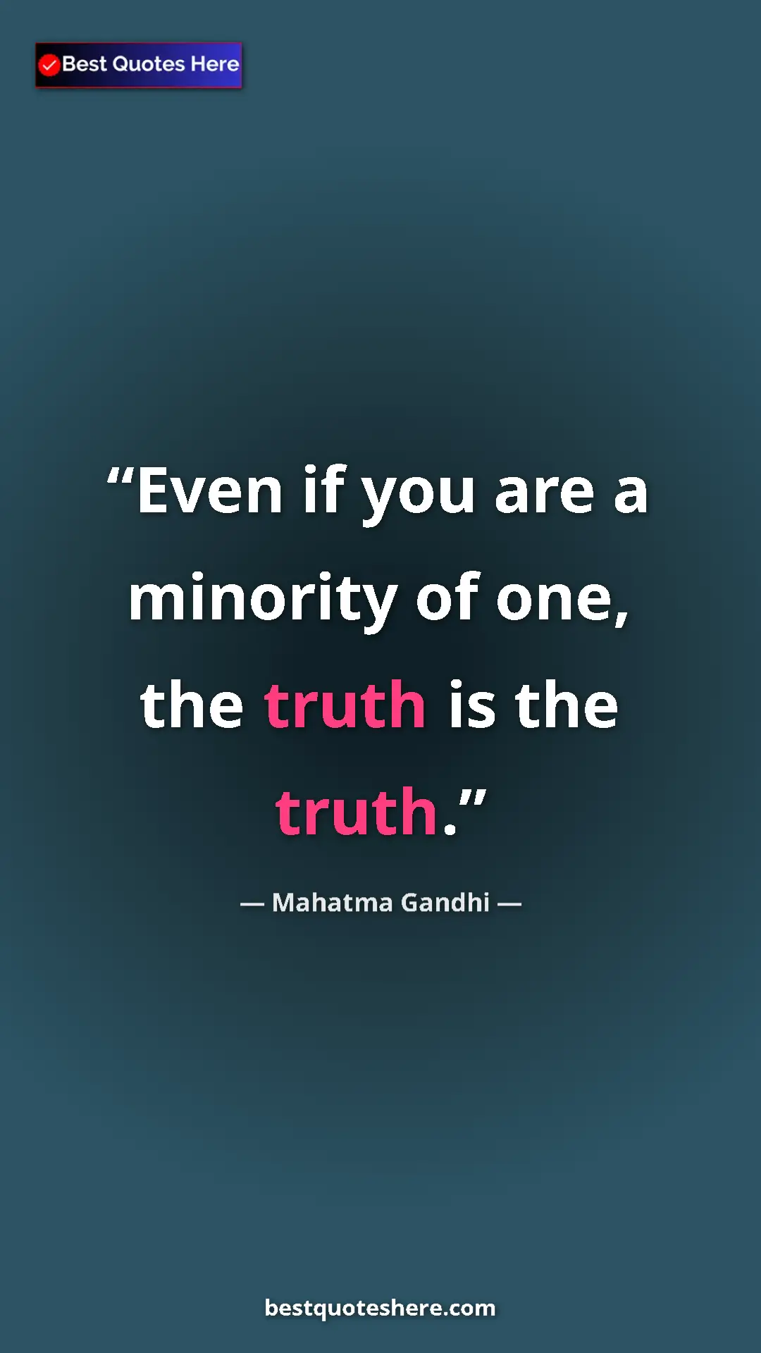 Pinterest quote poster by Mahatma Gandhi: "Even if you are a minority of one, the truth is the truth."