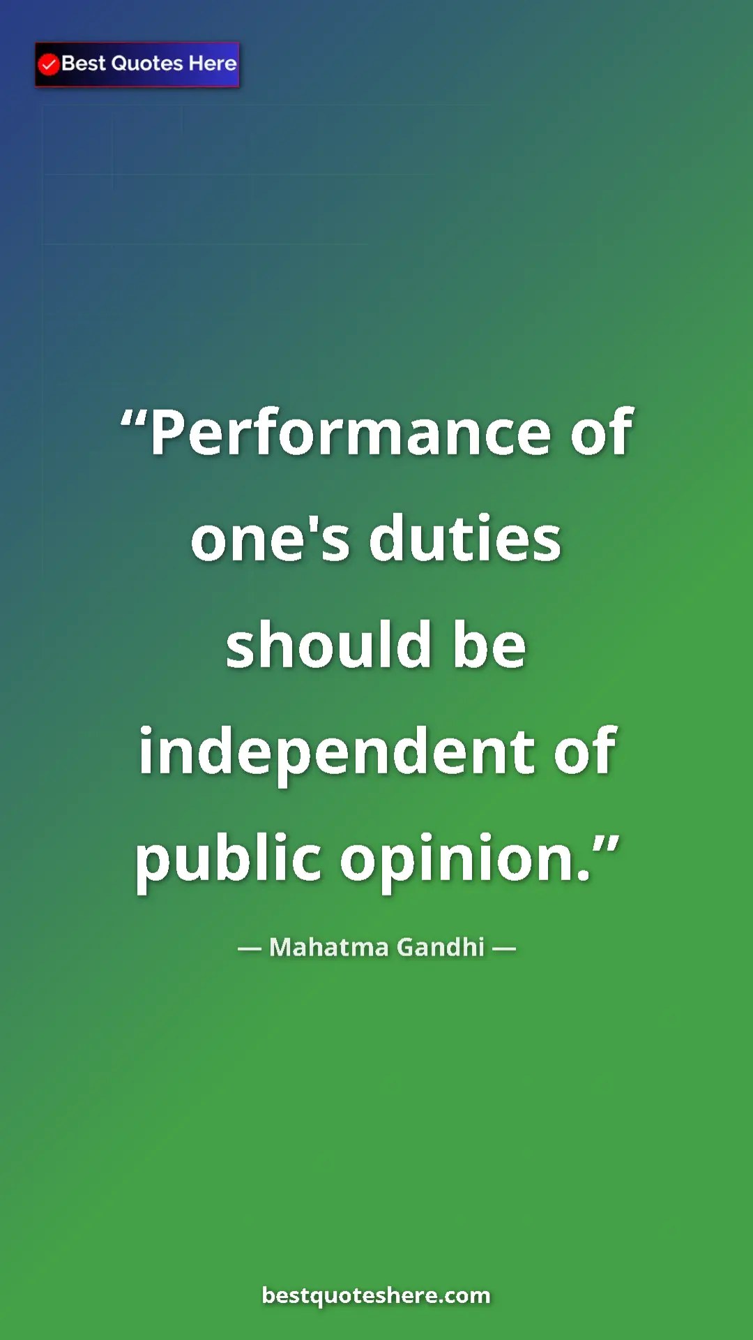 Pinterest quote poster by Mahatma Gandhi: "Performance of one's duties should be independent of public..."
