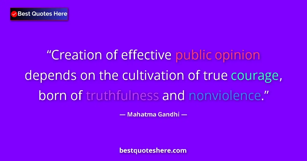 Mahatma Gandhi quote: "Creation of effective public opinion depends on the..."