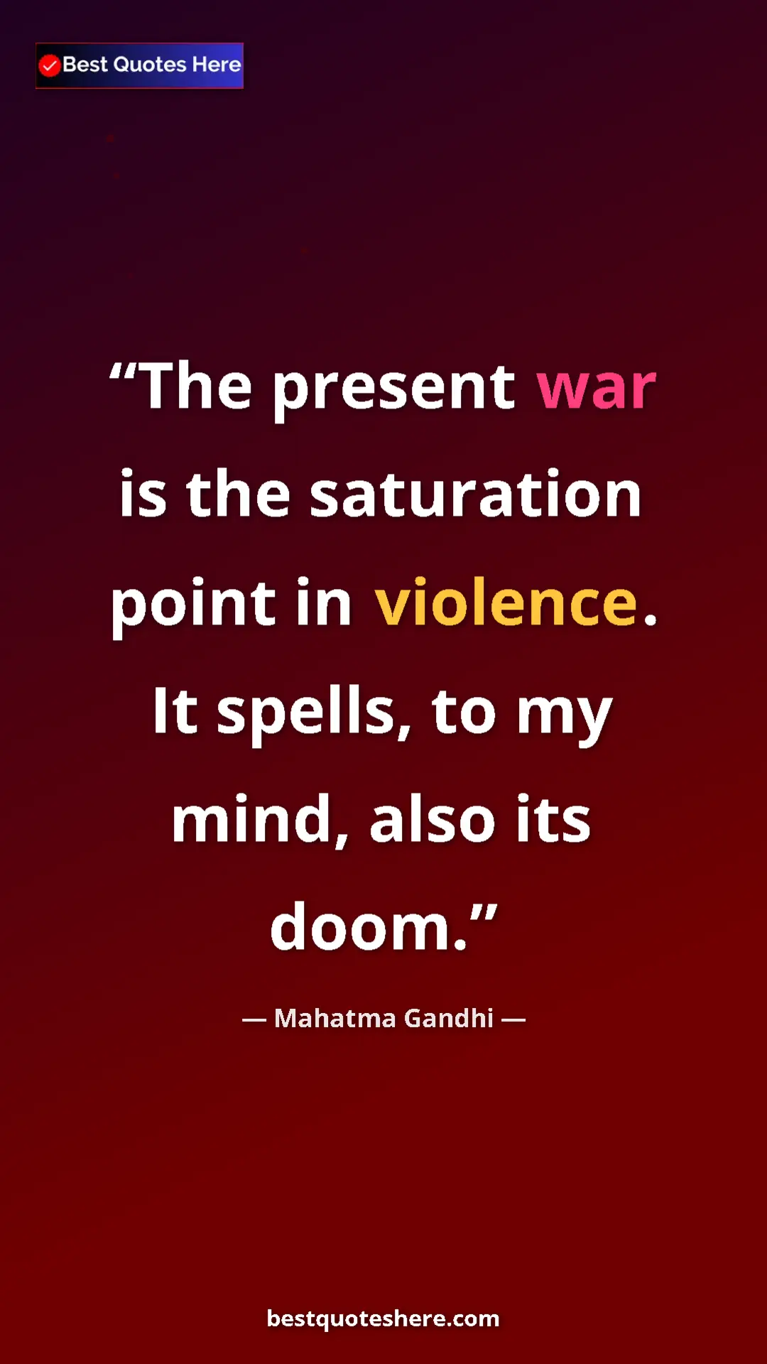 Pinterest quote poster by Mahatma Gandhi: "The present war is the saturation point in violence. It..."