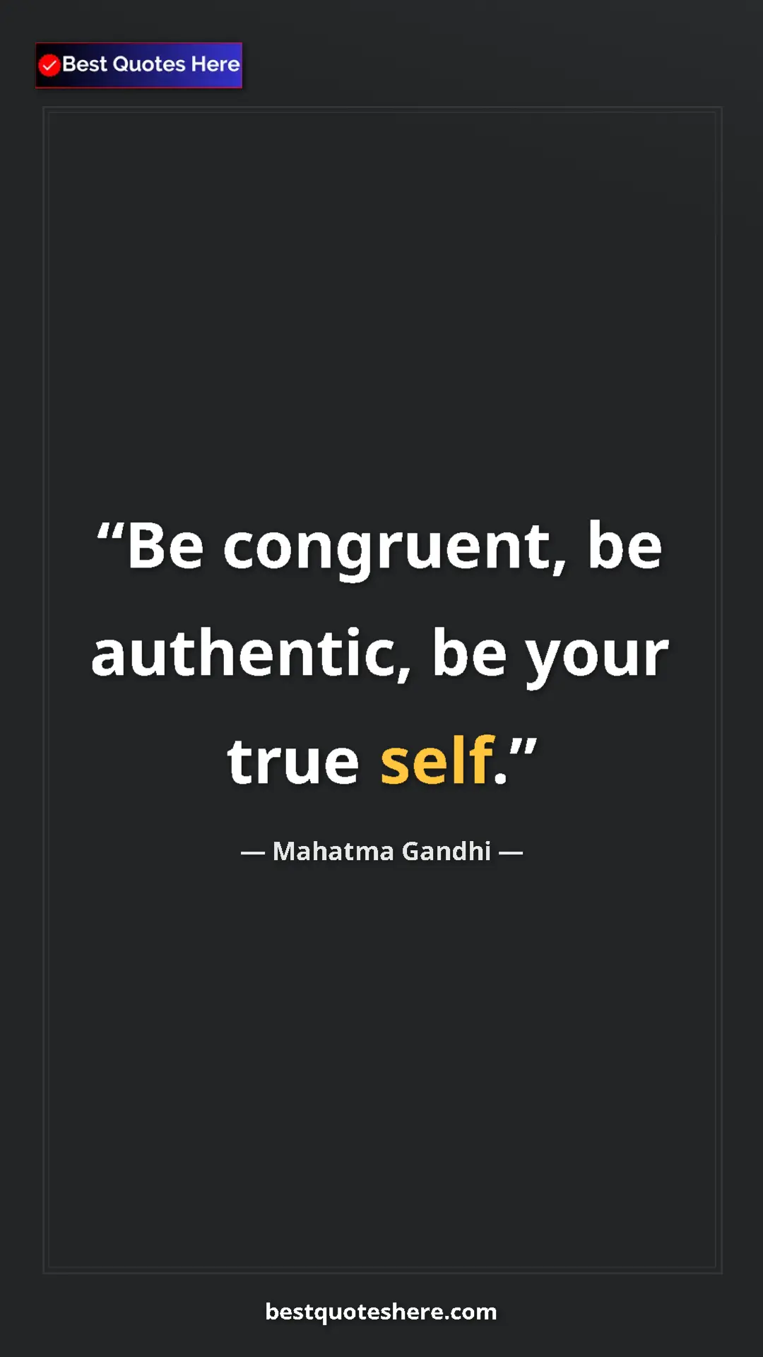 Pinterest quote poster by Mahatma Gandhi: "Be congruent, be authentic, be your true self."