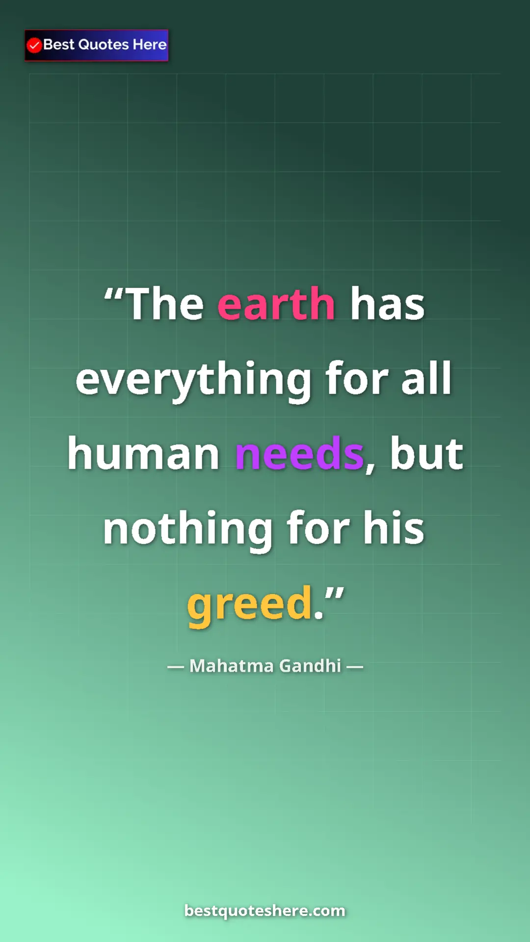 Pinterest quote poster by Mahatma Gandhi: "The earth has everything for all human needs, but nothing..."