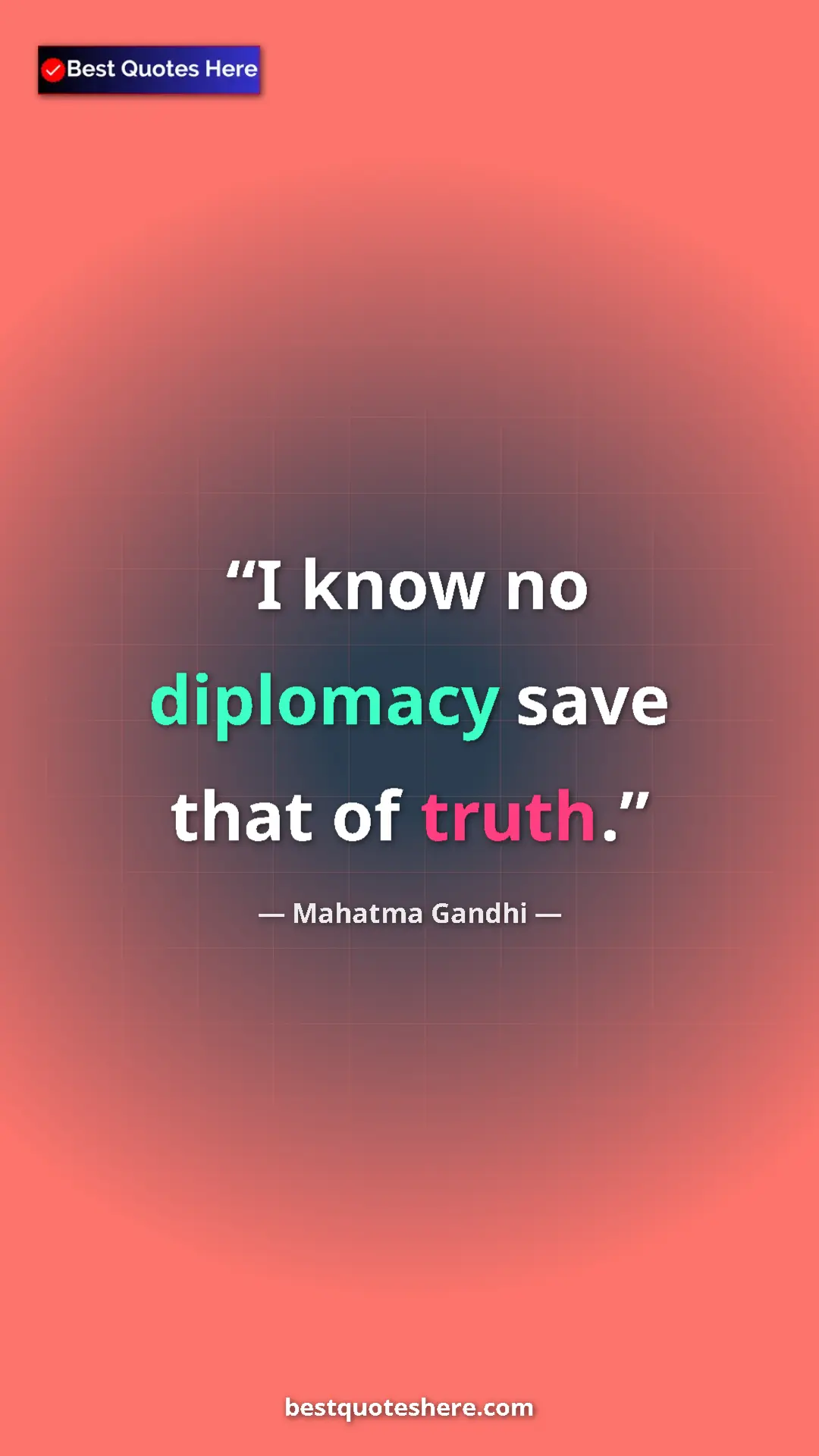 Pinterest quote poster by Mahatma Gandhi: "I know no diplomacy save that of truth."