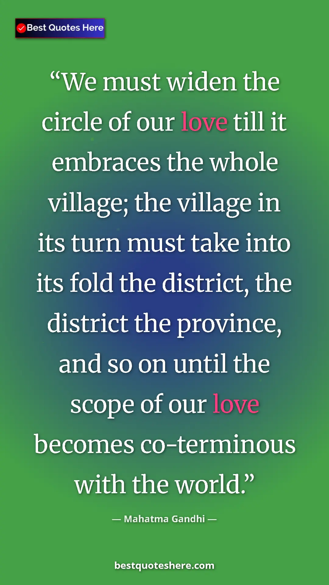 Pinterest quote poster by Mahatma Gandhi: "We must widen the circle of our love till it embraces the..."