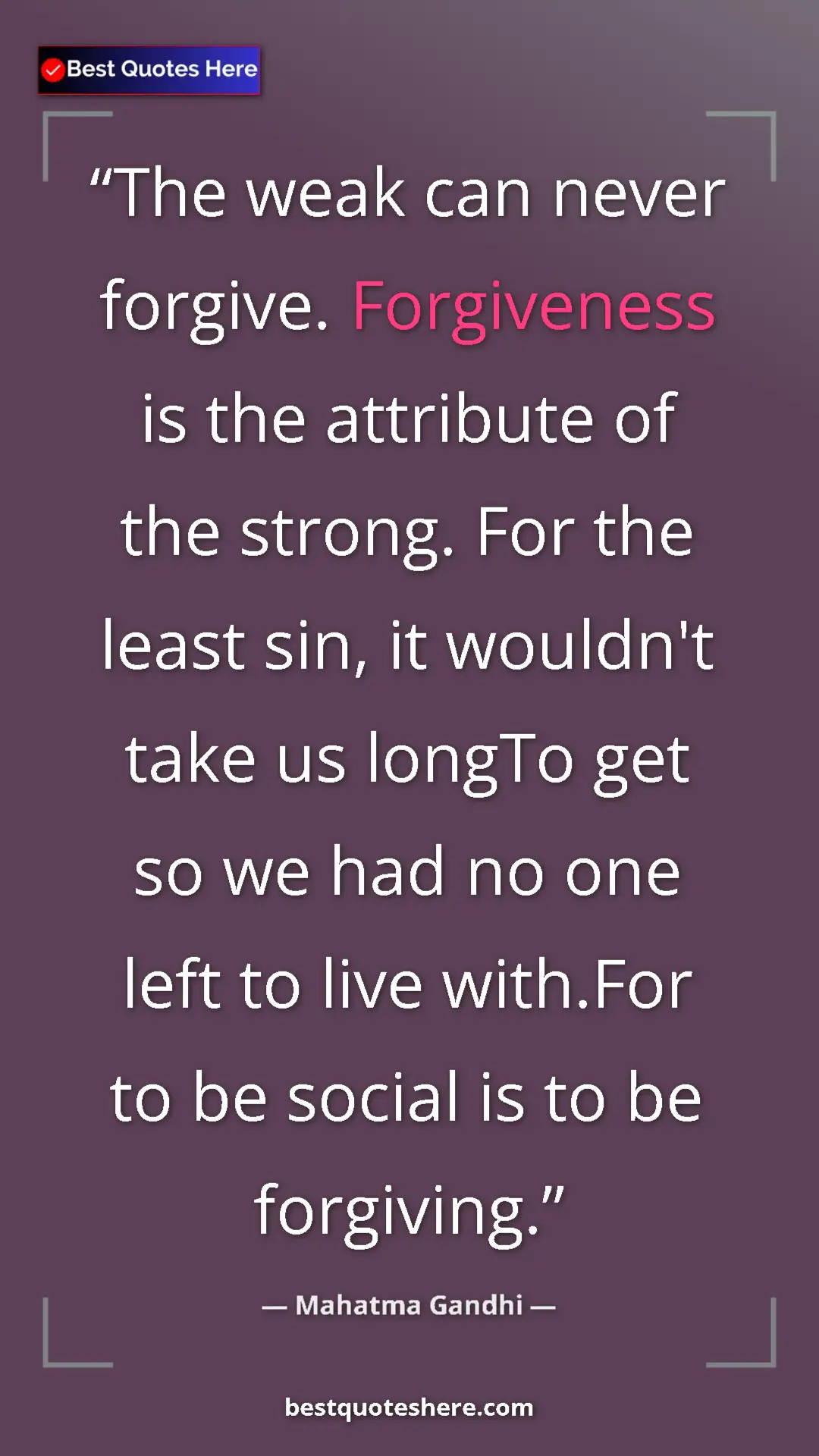 Pinterest quote poster by Mahatma Gandhi: "The weak can never forgive. Forgiveness is the attribute of..."