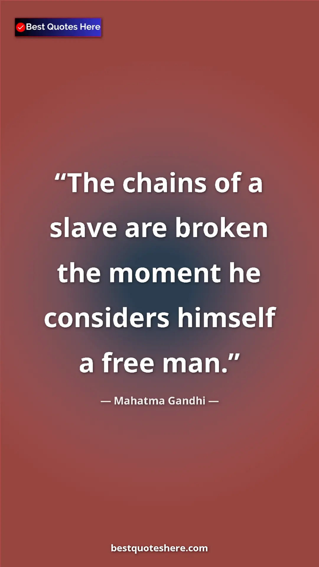 Pinterest quote poster by Mahatma Gandhi: "The chains of a slave are broken the moment he considers..."