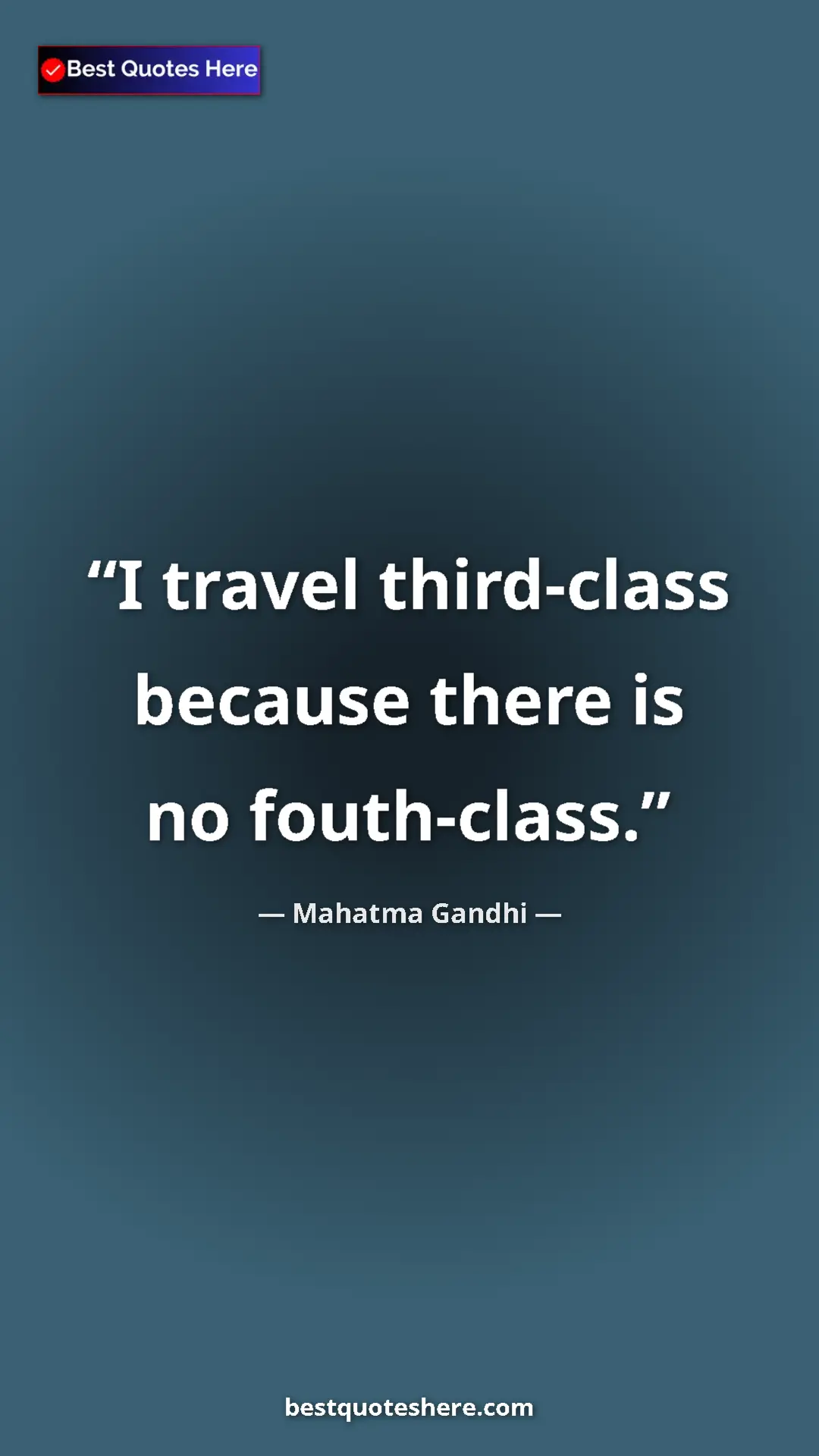Pinterest quote poster by Mahatma Gandhi: "I travel third-class because there is no fouth-class."
