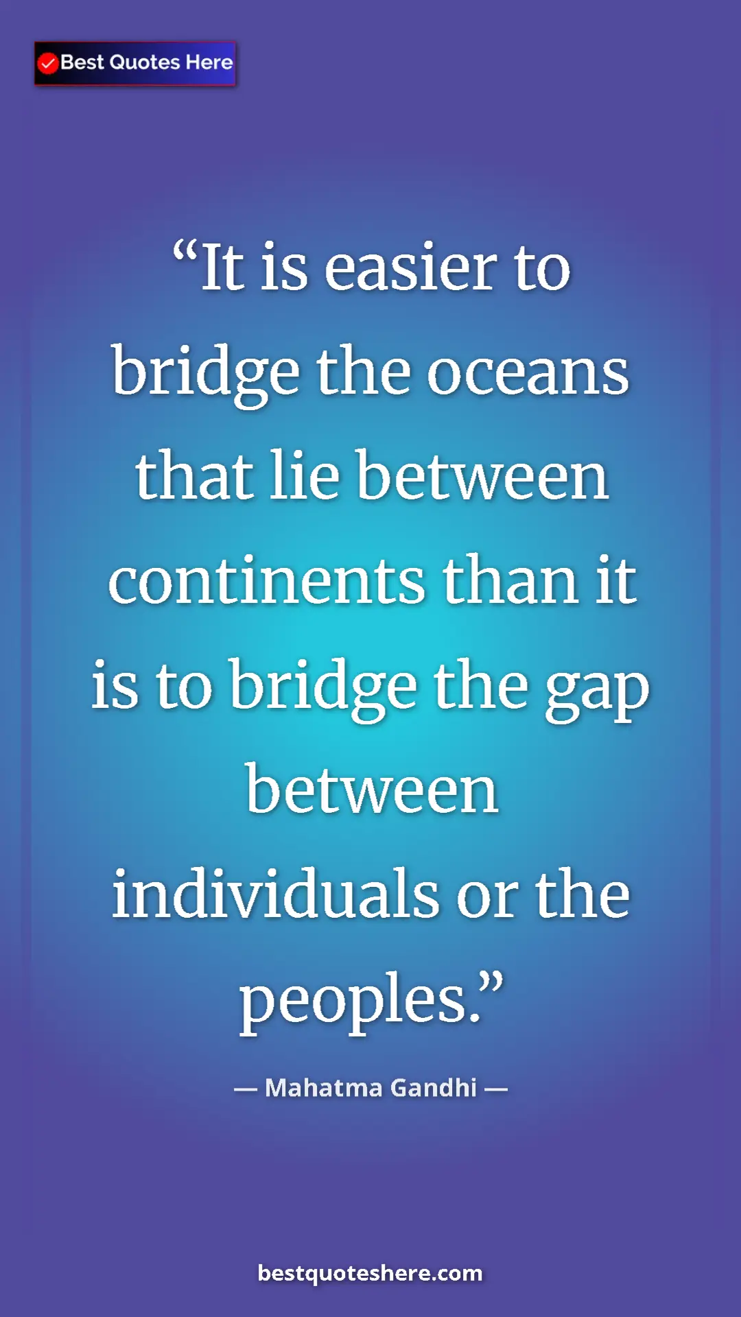 Pinterest quote poster by Mahatma Gandhi: "It is easier to bridge the oceans that lie between..."