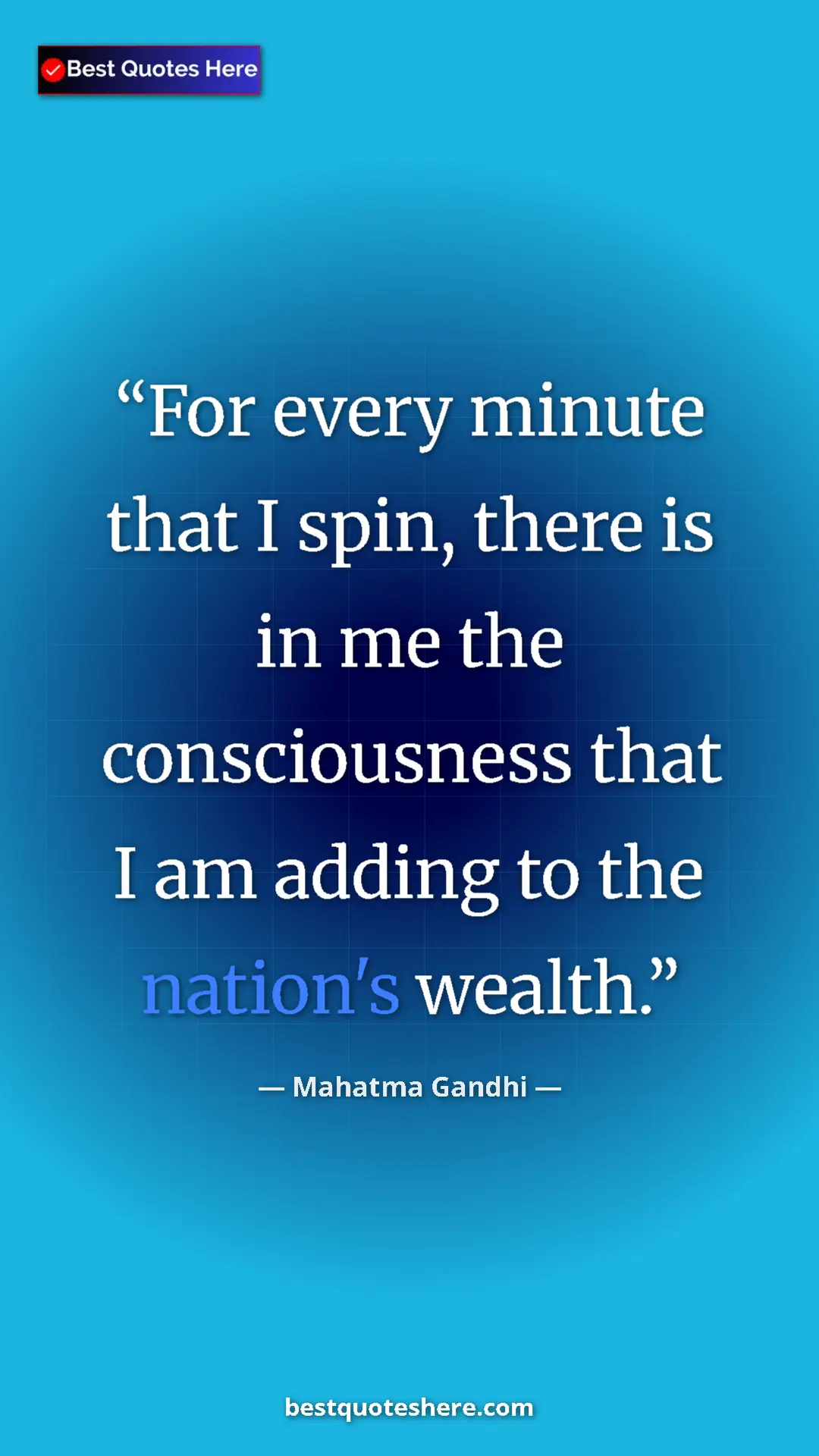 Mahatma Gandhi Quote Card: "For every minute that I spin, there is in me the..." Pinterest quote poster by Mahatma Gandhi: "For every minute that I spin, there is in me the..."