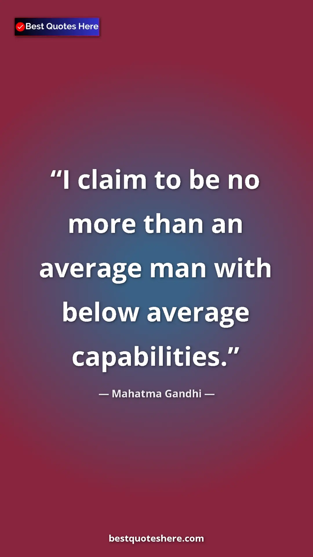 Pinterest quote poster by Mahatma Gandhi: "I claim to be no more than an average man with below..."