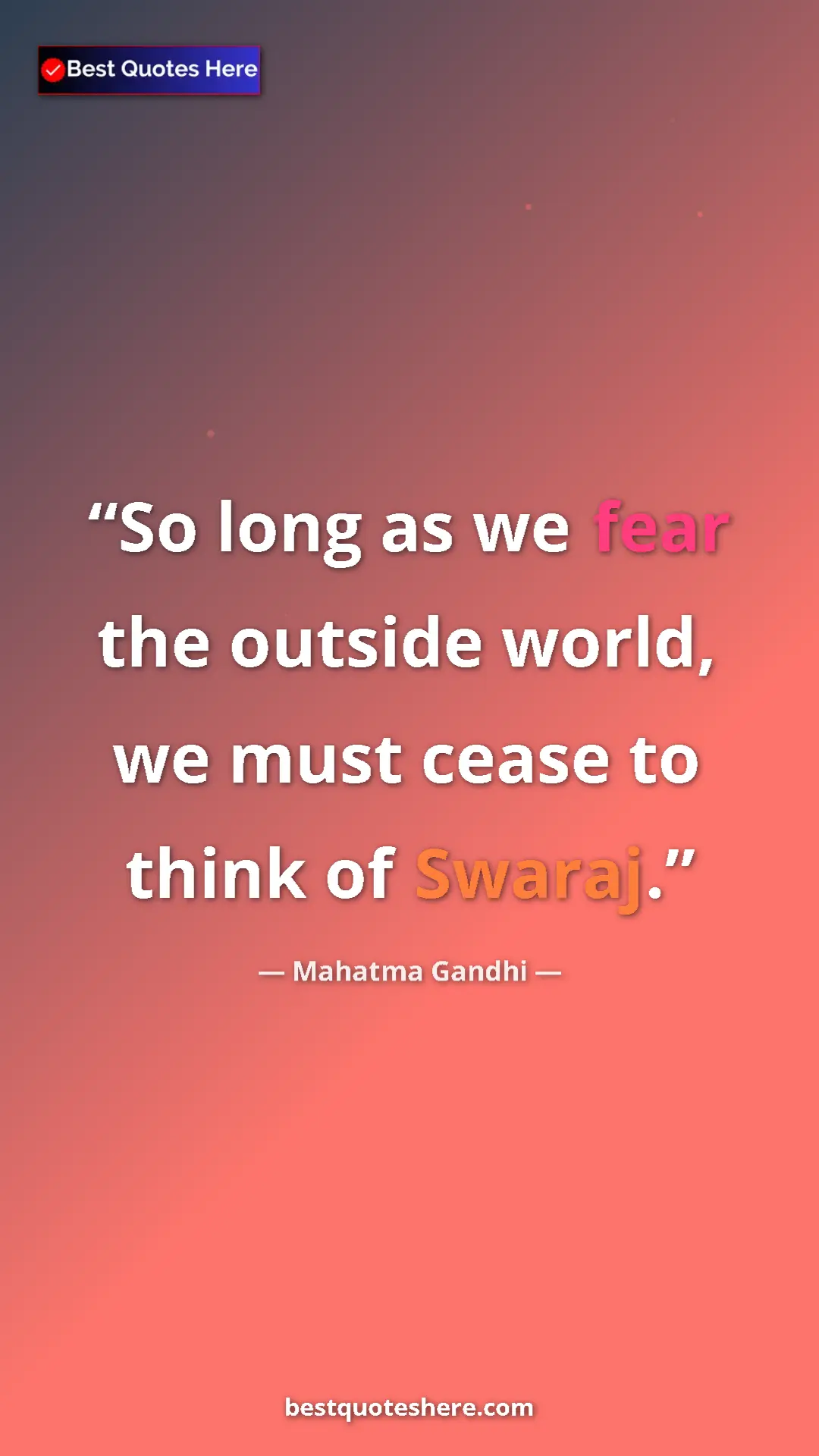 Pinterest quote poster by Mahatma Gandhi: "So long as we fear the outside world, we must cease to..."