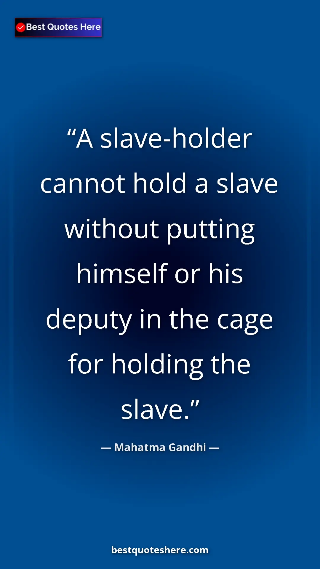 Pinterest quote poster by Mahatma Gandhi: "A slave-holder cannot hold a slave without putting himself..."