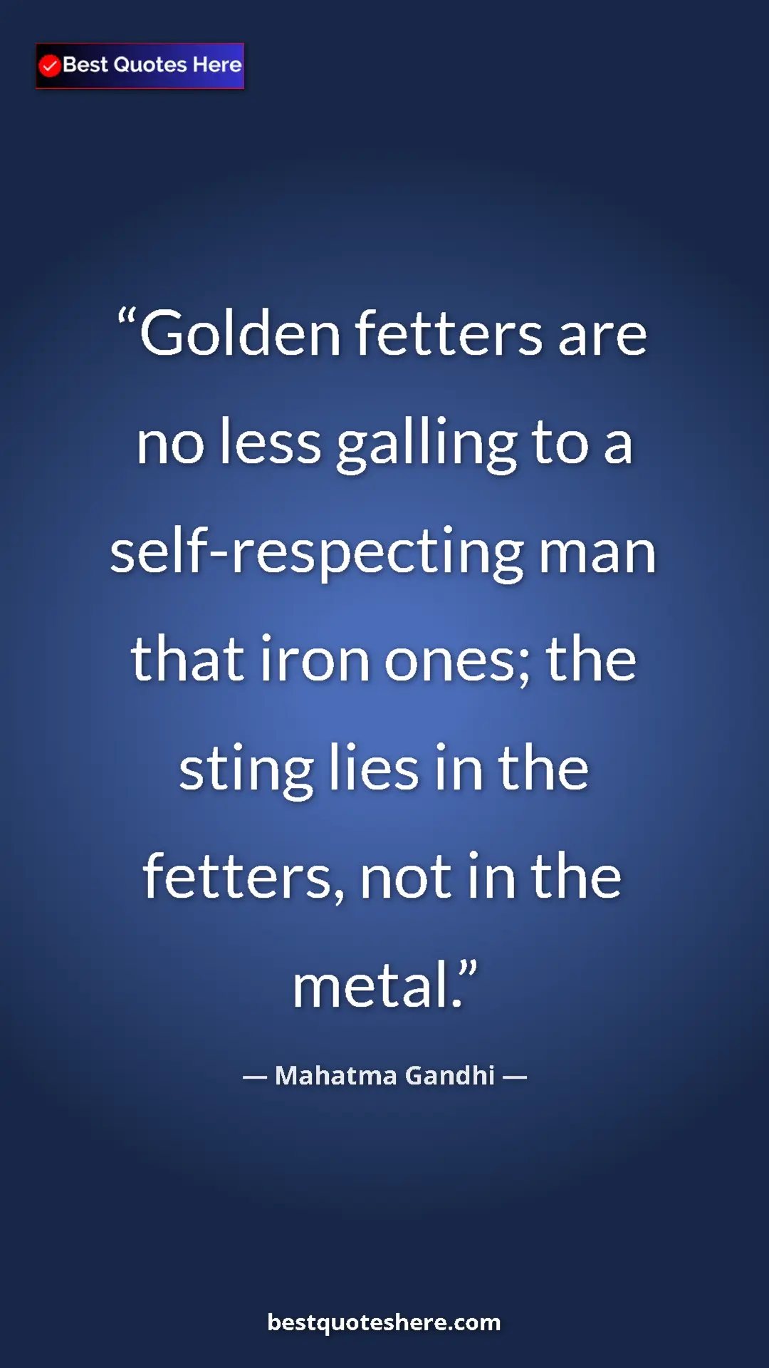 Pinterest quote poster by Mahatma Gandhi: "Golden fetters are no less galling to a self-respecting man..."