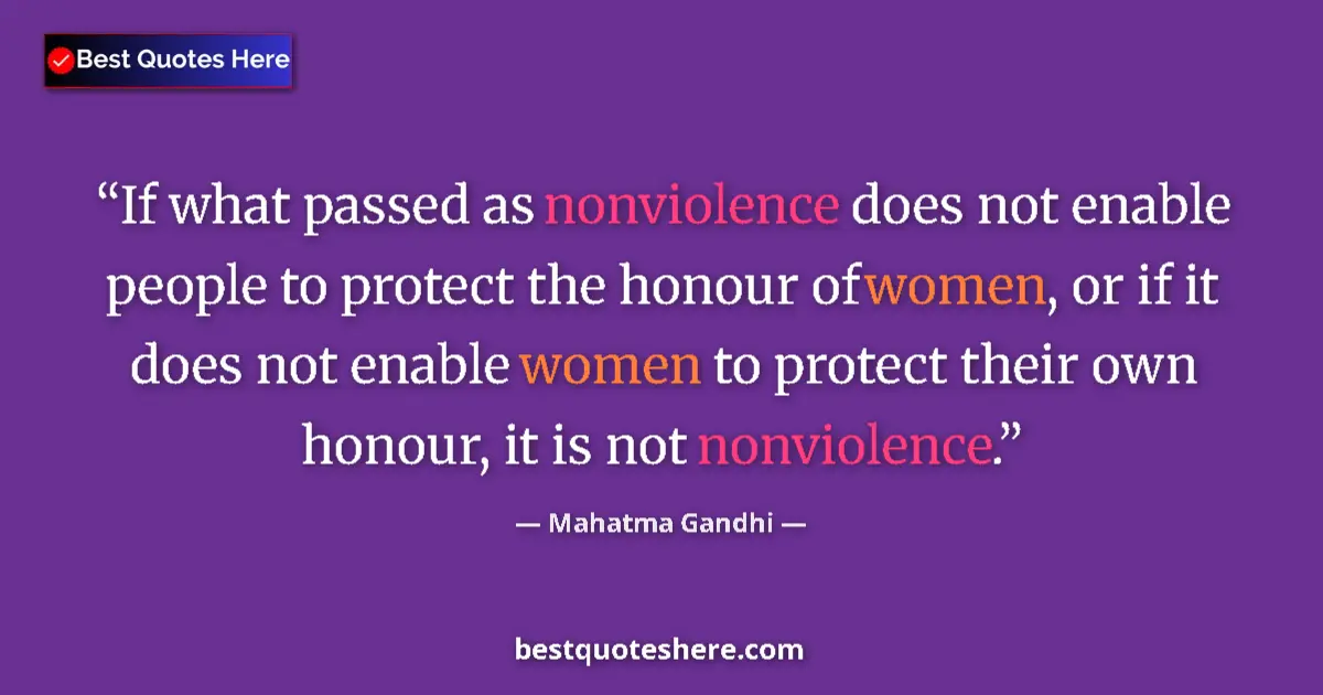 Quote by Mahatma Gandhi: If what passed as nonviolence does not enable people to protect the honour of women, or if it does n...