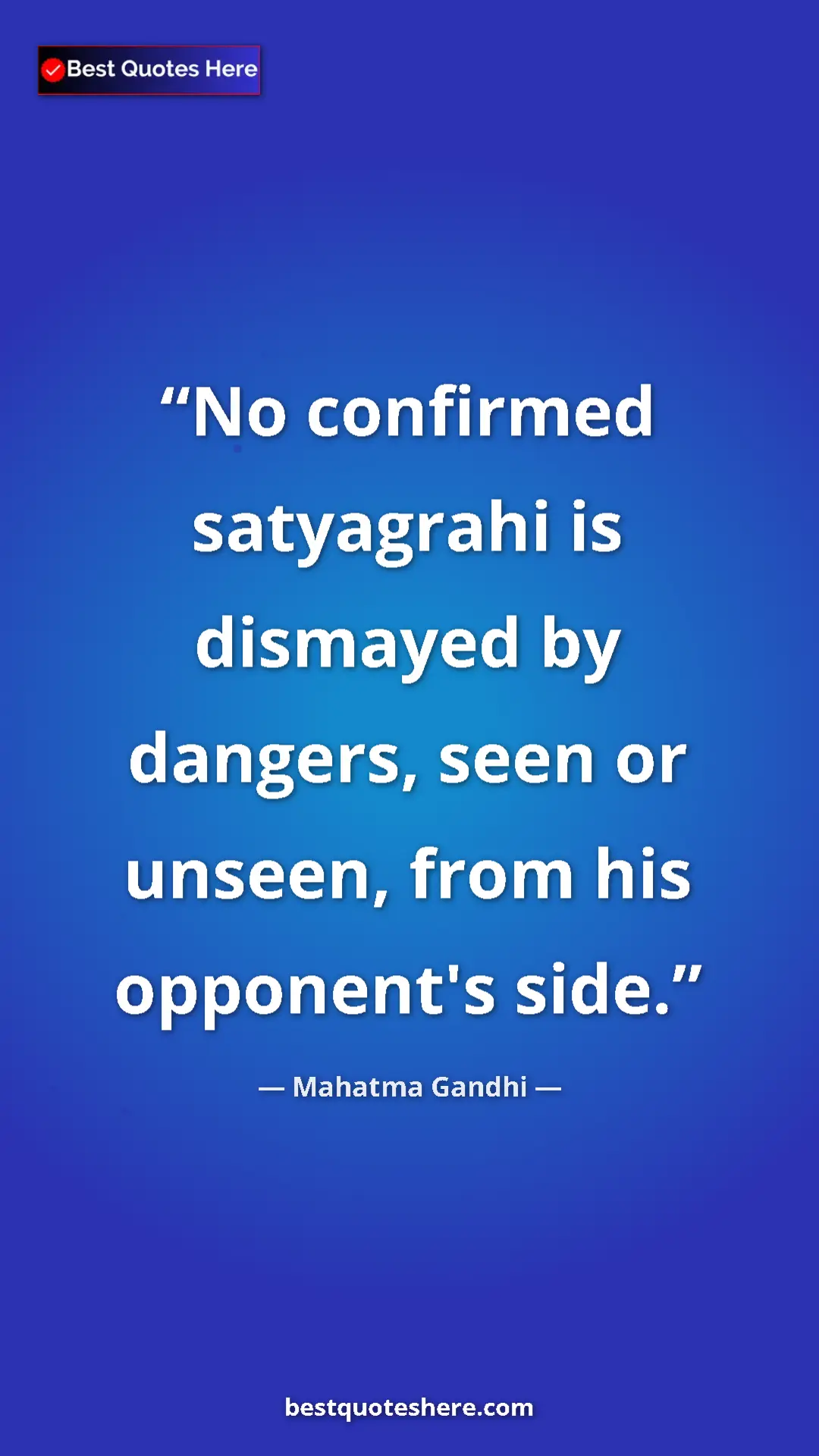 Pinterest quote poster by Mahatma Gandhi: "No confirmed satyagrahi is dismayed by dangers, seen or..."