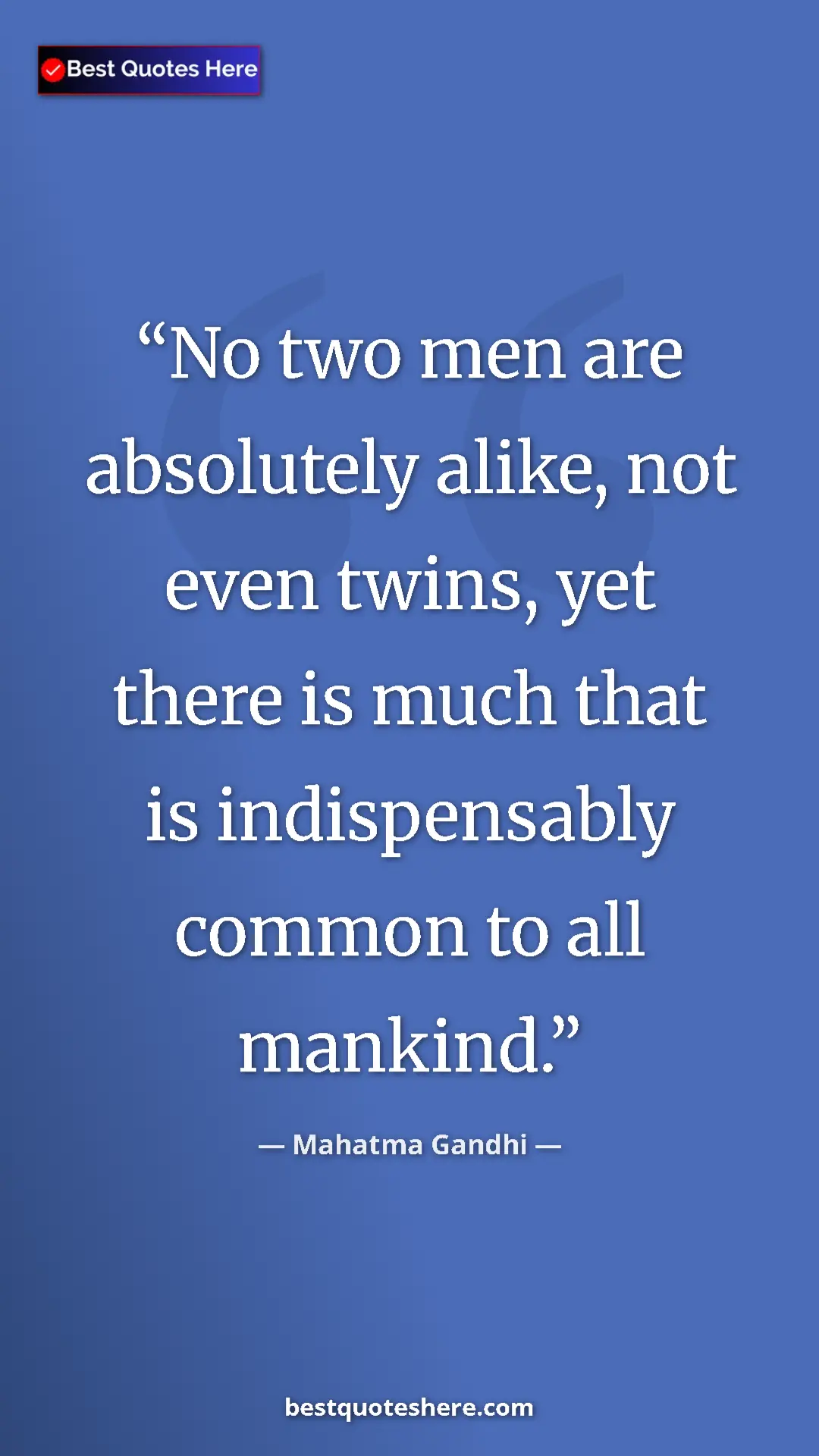 Pinterest quote poster by Mahatma Gandhi: "No two men are absolutely alike, not even twins, yet there..."