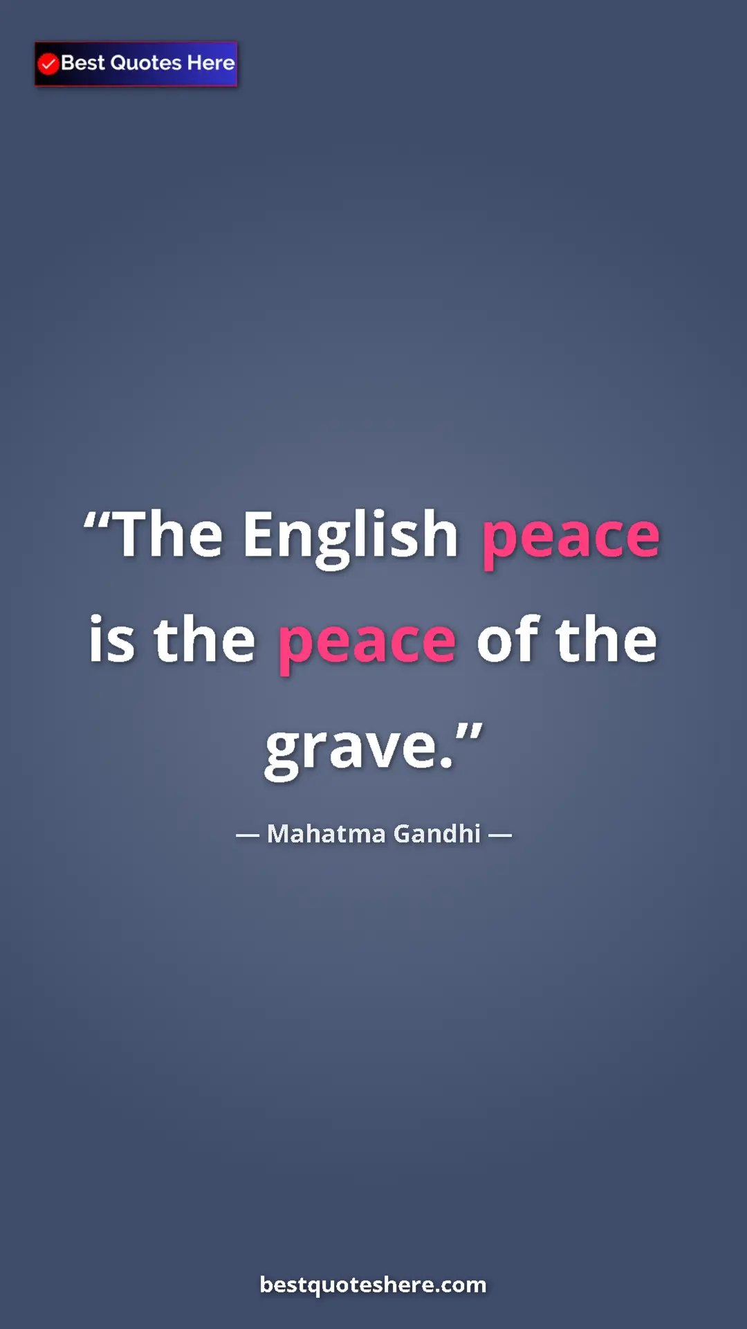 Mahatma Gandhi Quote Card: "The English peace is the peace of the grave." Pinterest quote poster by Mahatma Gandhi: "The English peace is the peace of the grave."