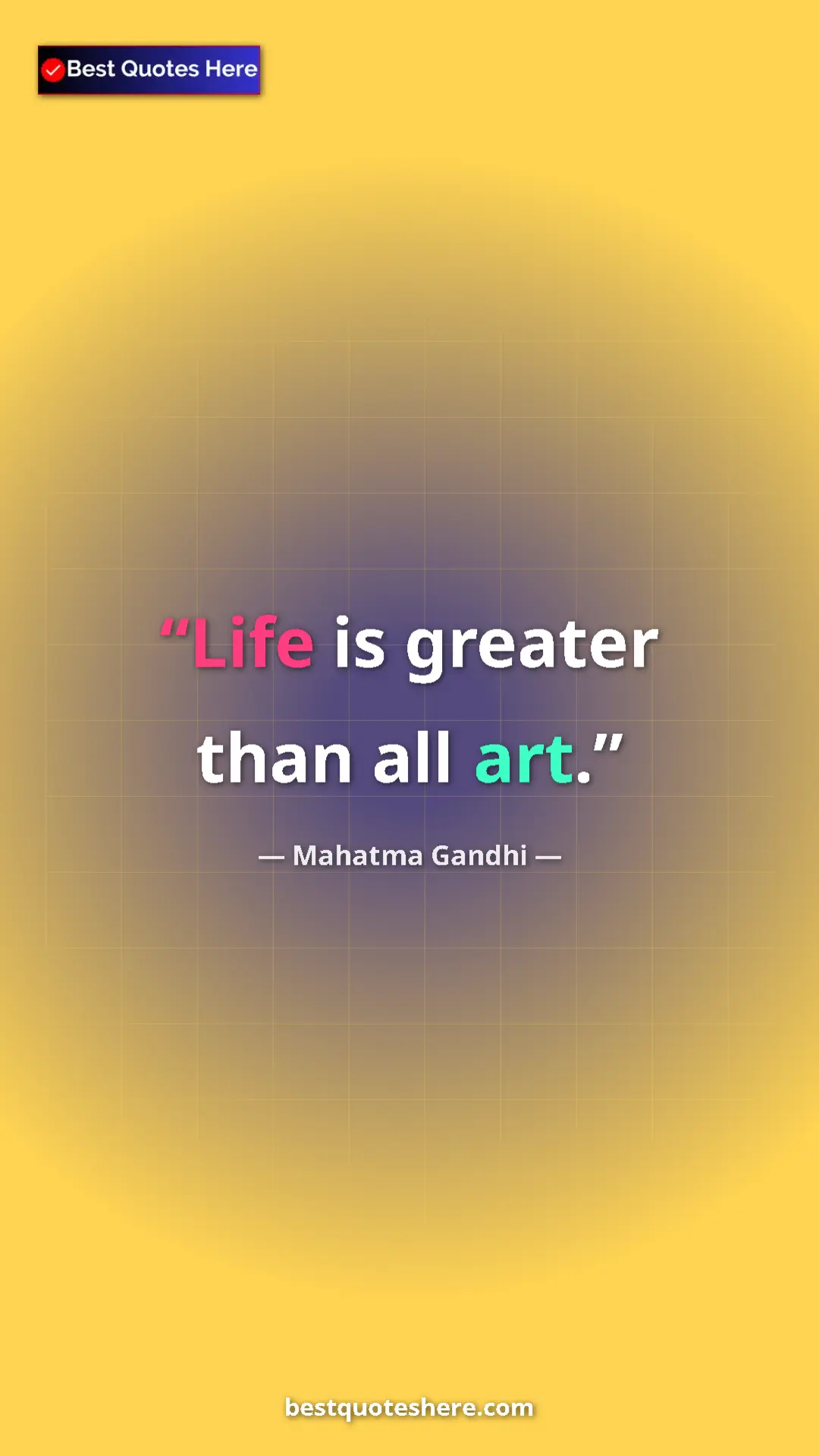 Pinterest quote poster by Mahatma Gandhi: "Life is greater than all art."