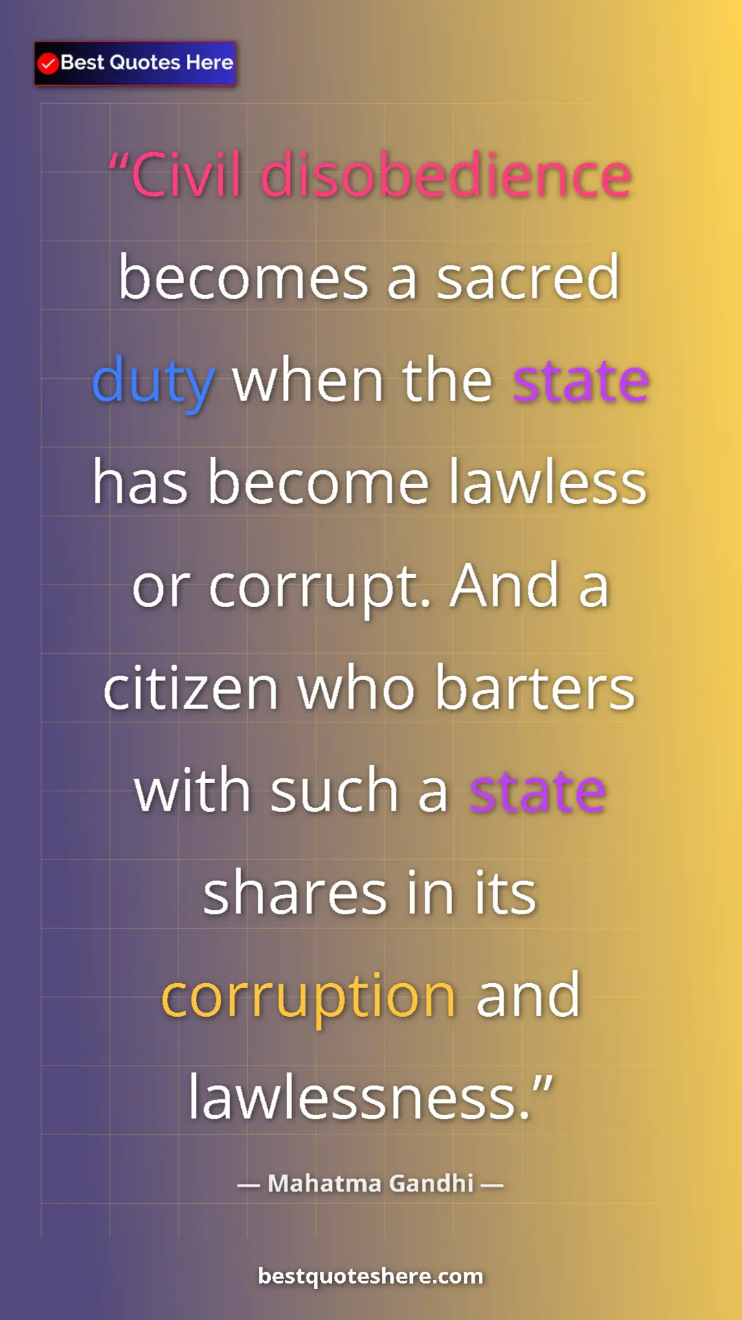 Mahatma Gandhi Quote Card: "Civil disobedience becomes a sacred duty when the state has " Pinterest quote poster by Mahatma Gandhi: "Civil disobedience becomes a sacred duty when the state has "