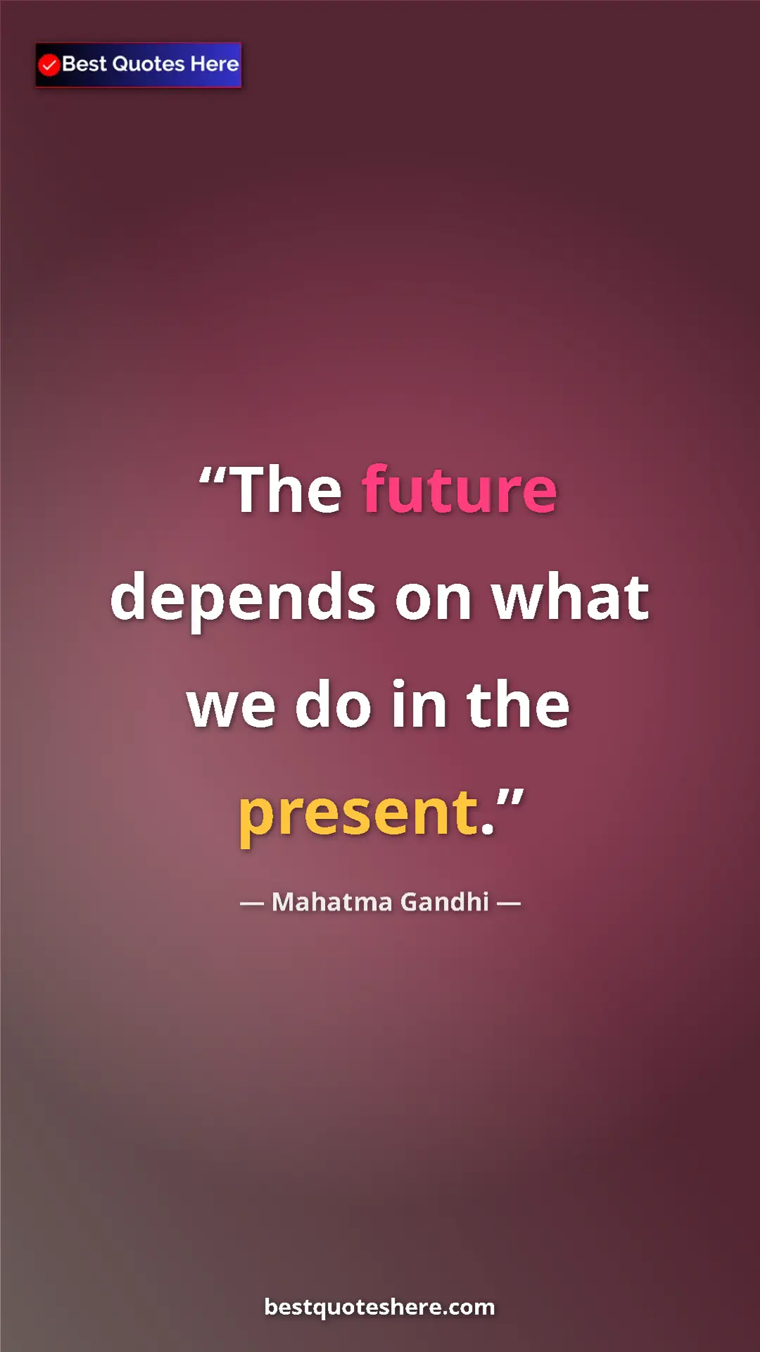Pinterest quote poster by Mahatma Gandhi: "The future depends on what we do in the present."