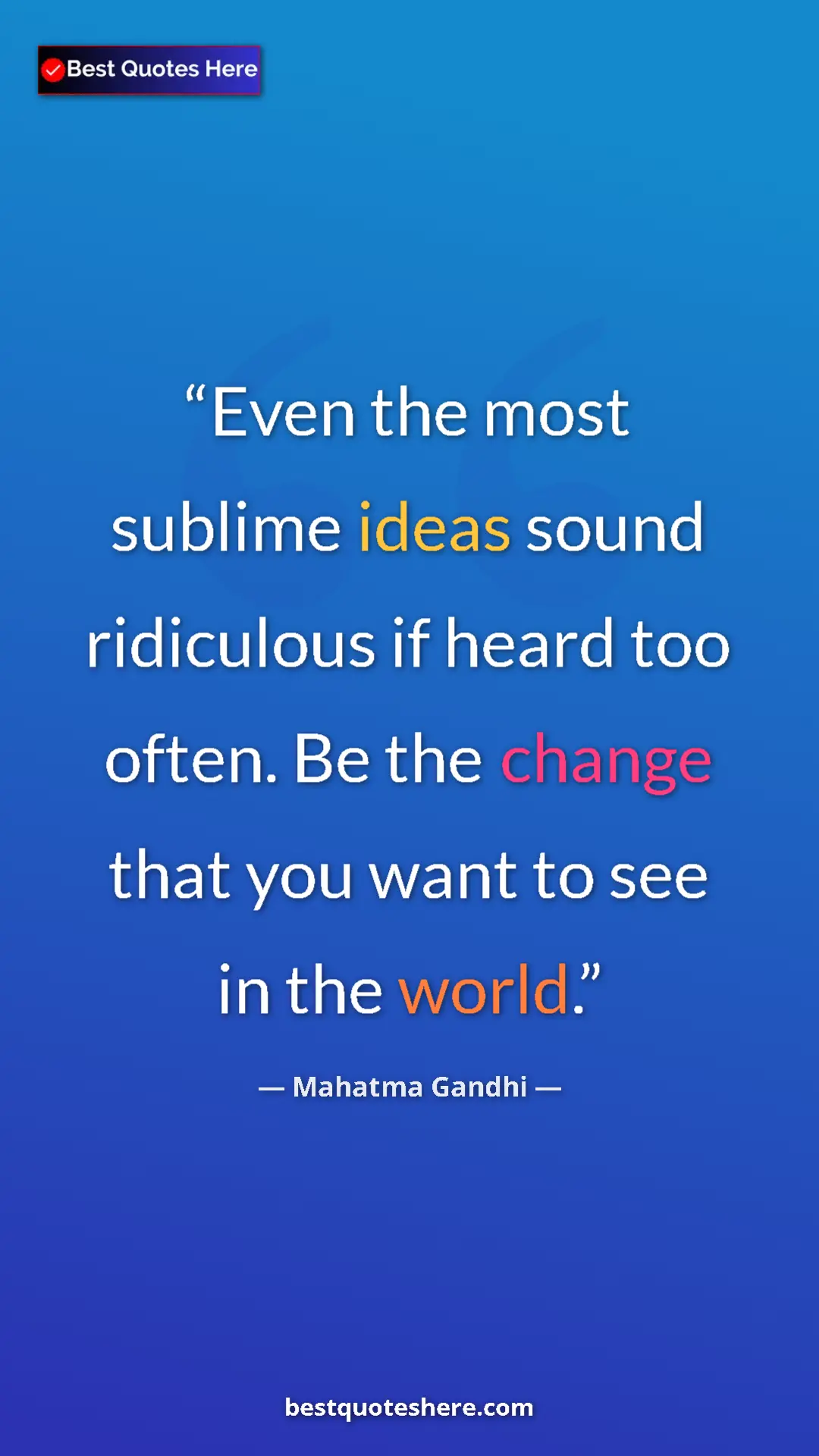 Pinterest quote poster by Mahatma Gandhi: "Even the most sublime ideas sound ridiculous if heard too..."