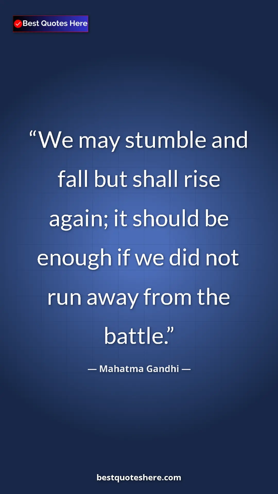 Pinterest quote poster by Mahatma Gandhi: "We may stumble and fall but shall rise again; it should be..."
