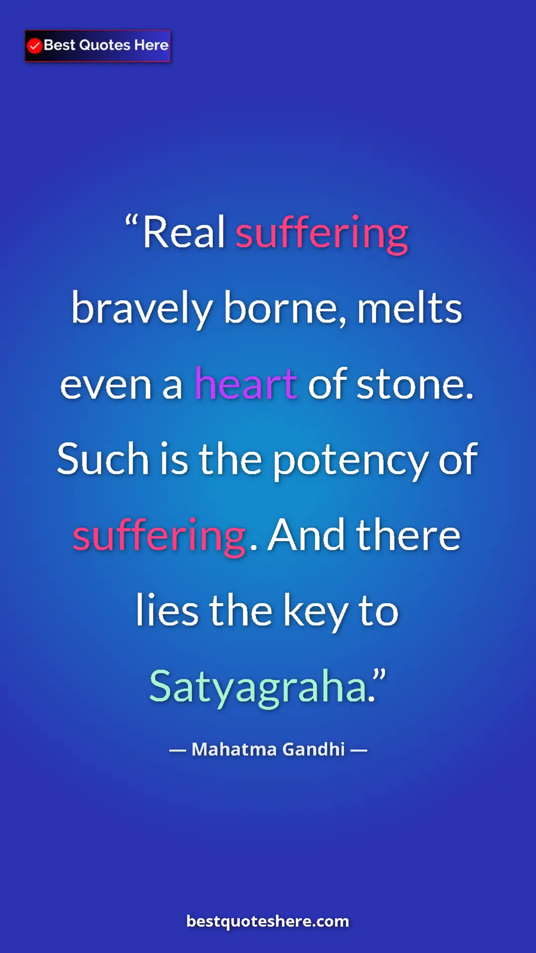 Pinterest quote poster by Mahatma Gandhi: "Real suffering bravely borne, melts even a heart of stone...."
