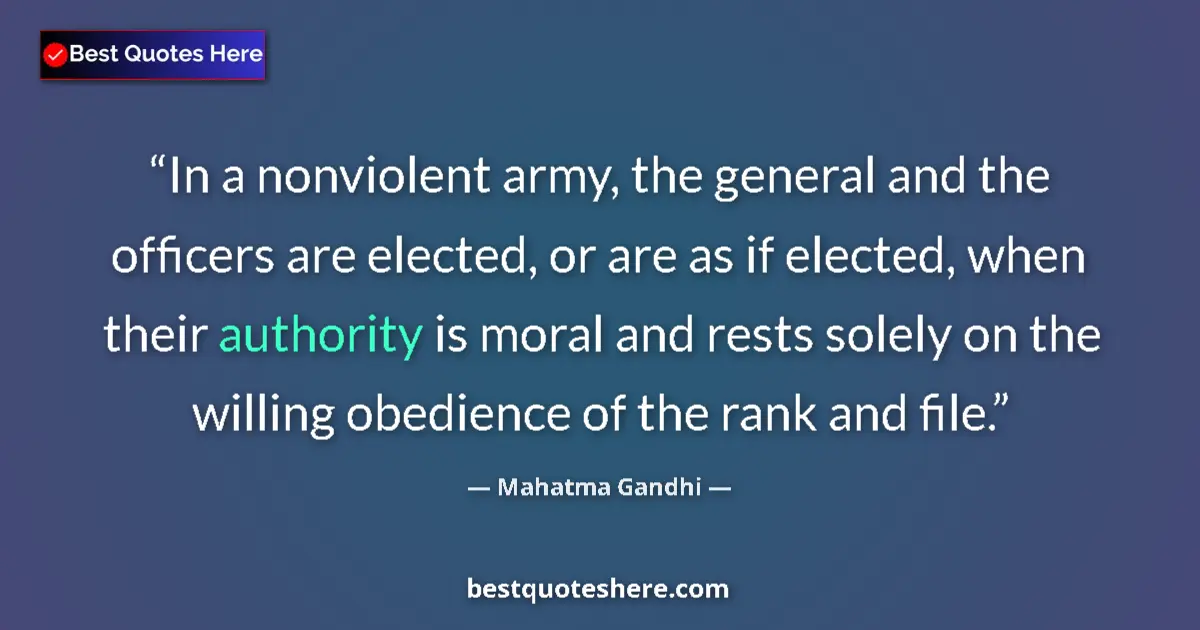 Mahatma Gandhi quote: "In a nonviolent army, the general and the officers are..."