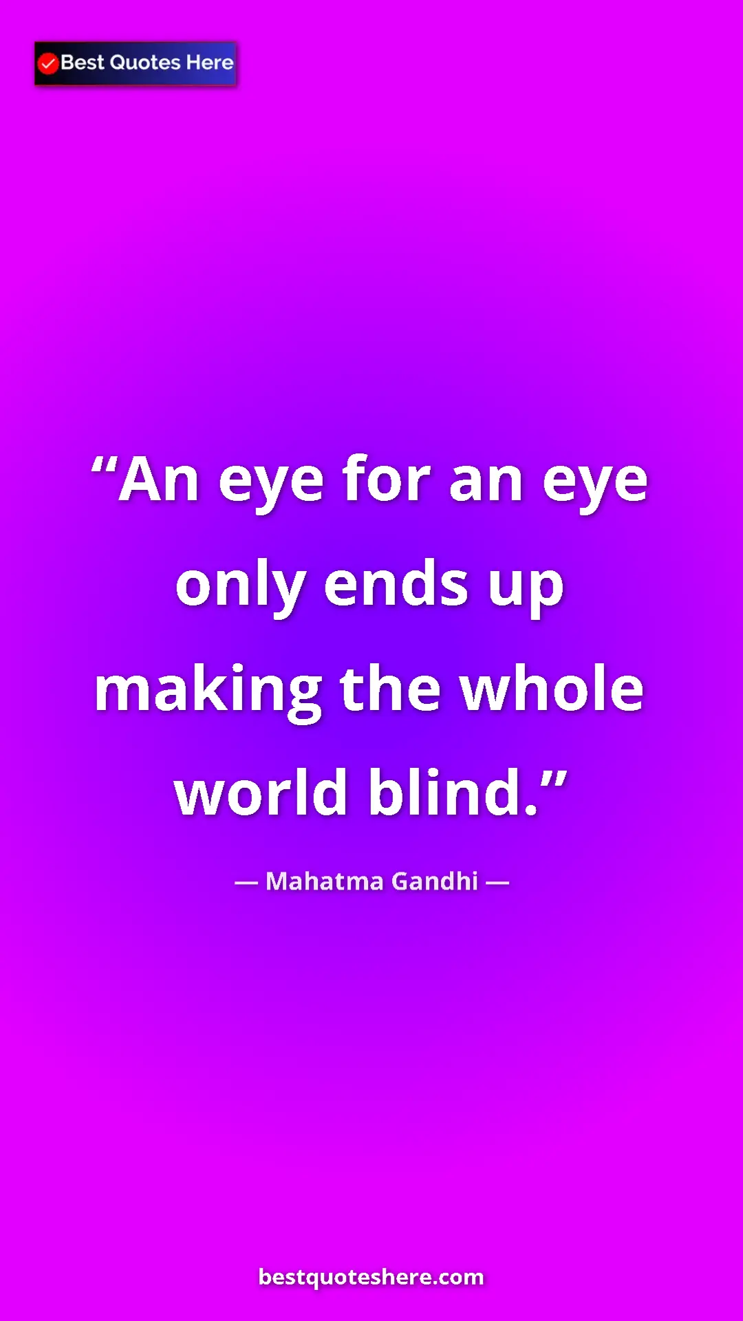 Pinterest quote poster by Mahatma Gandhi: "An eye for an eye only ends up making the whole world blind."