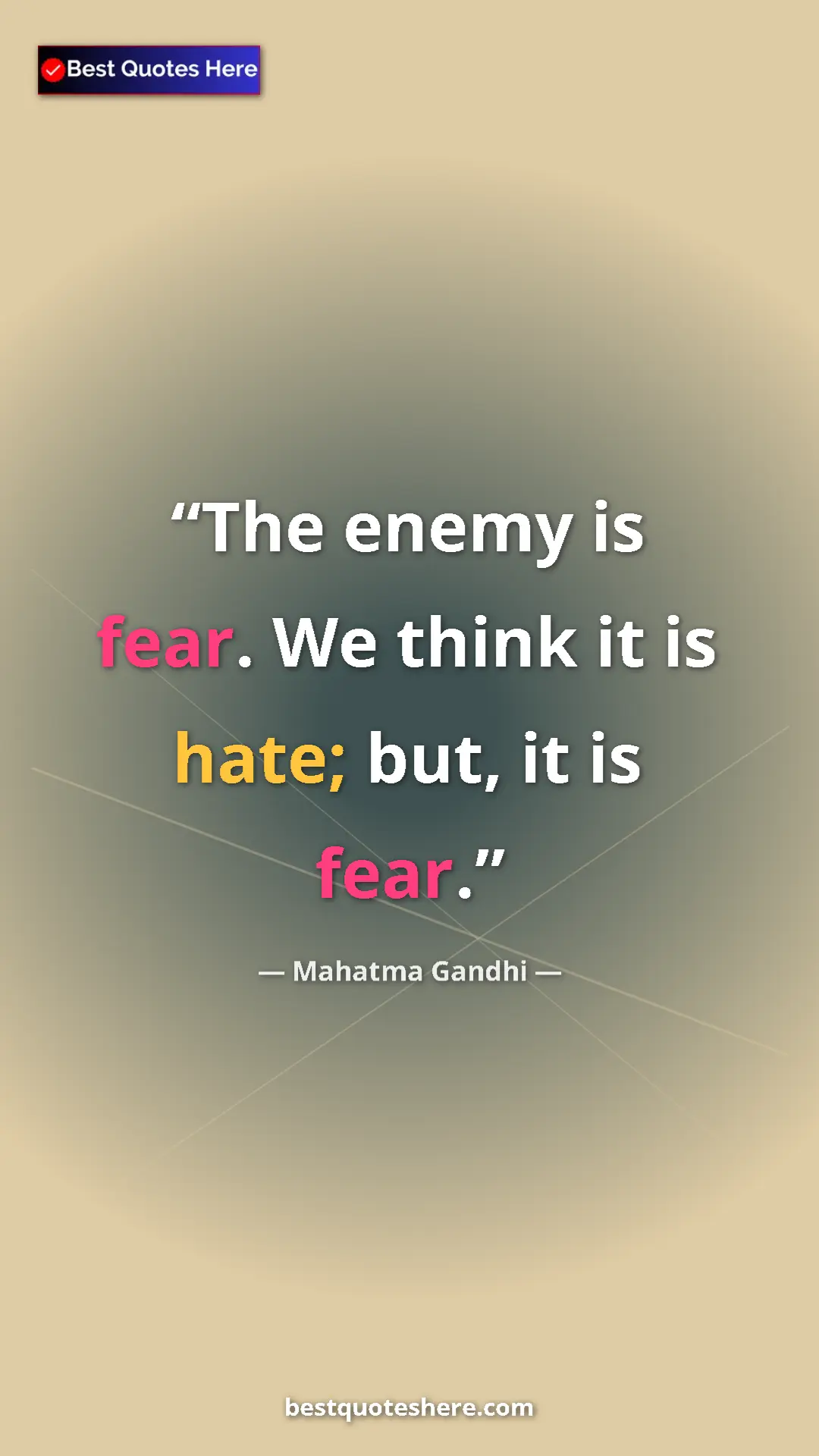 Pinterest quote poster by Mahatma Gandhi: "The enemy is fear. We think it is hate; but, it is fear."
