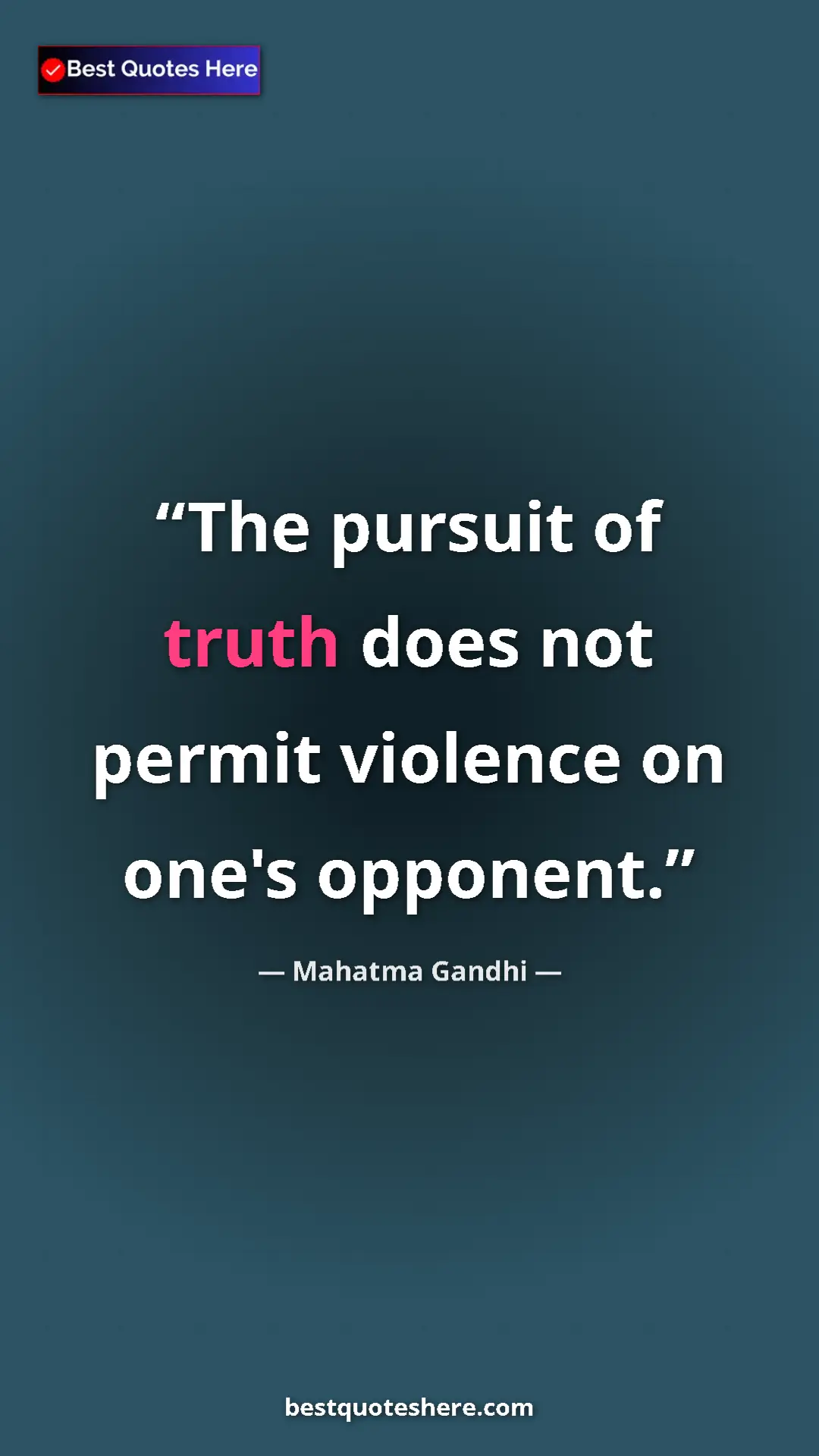 Mahatma Gandhi Quote Card: "The pursuit of truth does not permit violence on one's..." Pinterest quote poster by Mahatma Gandhi: "The pursuit of truth does not permit violence on one's..."